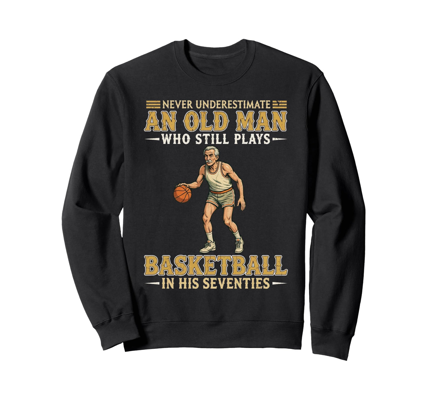 Play Basketball Their Seventies Sweatshirt - Unique Graphic for Adults - T-Shirt, Sweatshirt, Hoodie