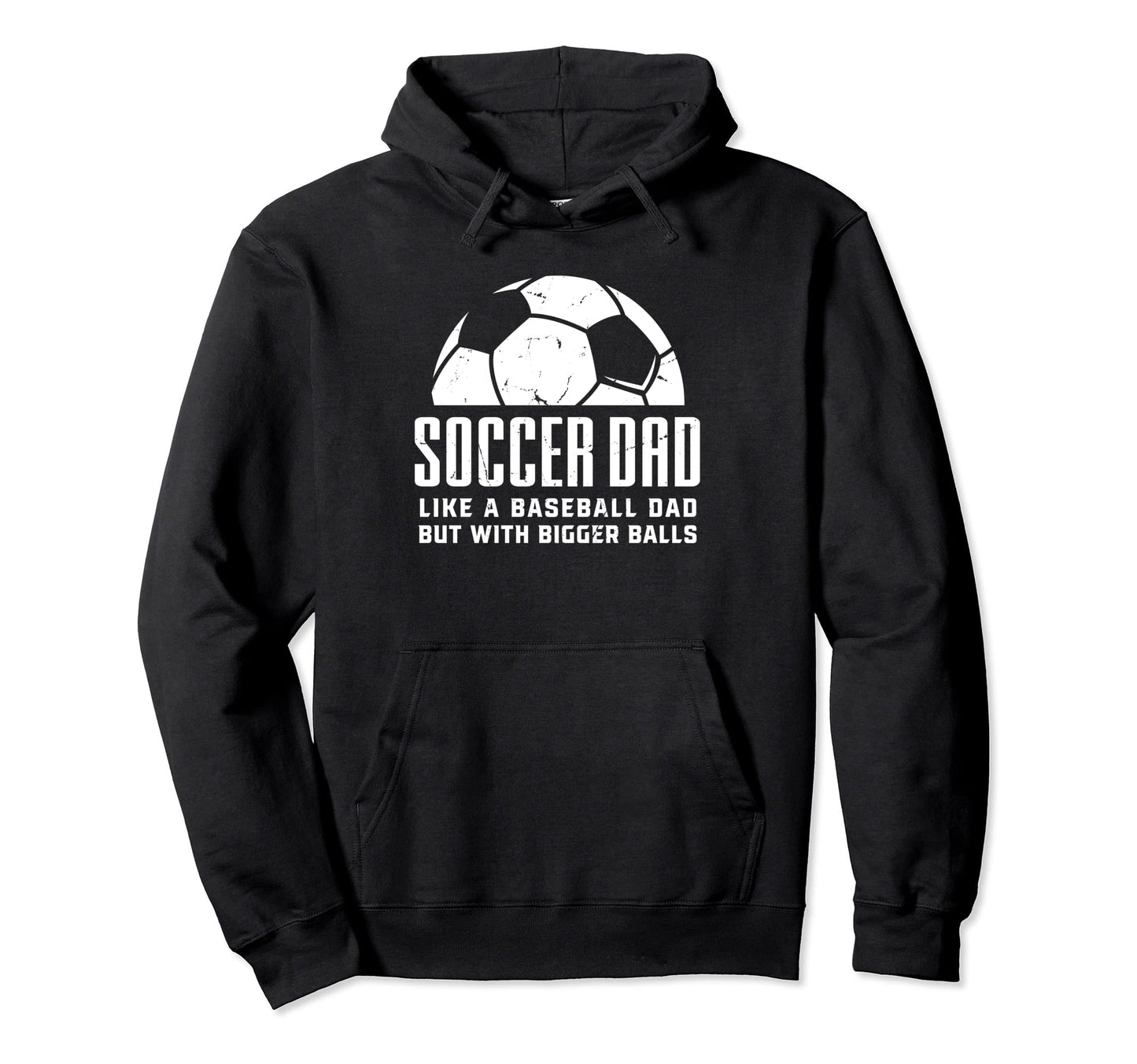 Soccer Dad Like Baseball Dad But Hoodie - Casual Everyday Wear Men Women - T-Shirt, Sweatshirt, Hoodie