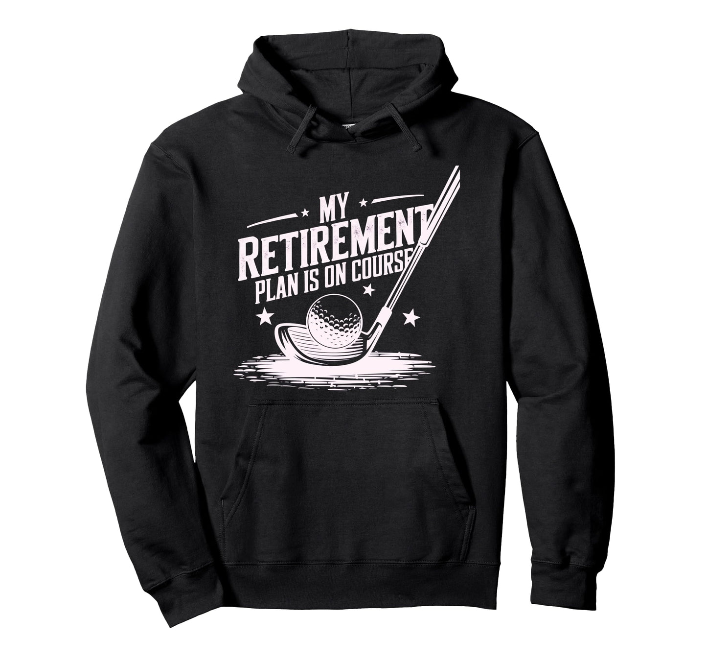 My Retirement Plan Is Course Funny Hoodie - Minimalist Print Men Women - T-Shirt, Sweatshirt, Hoodie