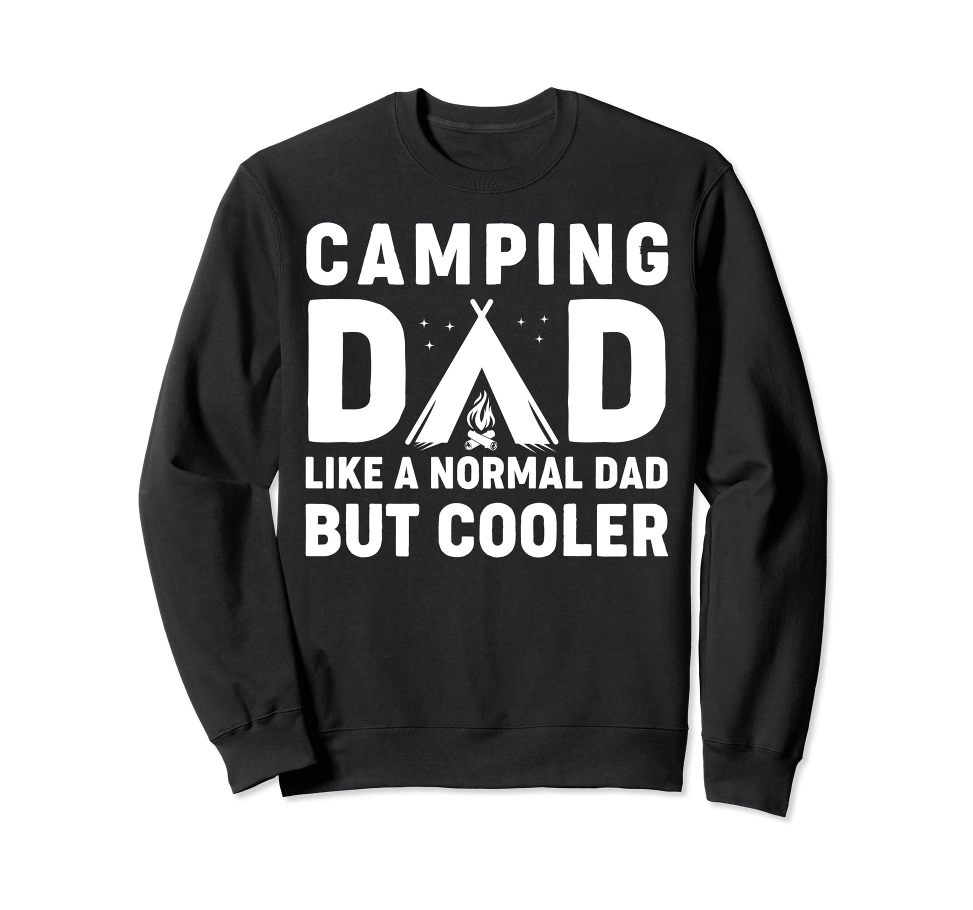Camping Dad Funny Camper Fathers Sweatshirt - Streetwear Style Men Women - T-Shirt, Sweatshirt, Hoodie