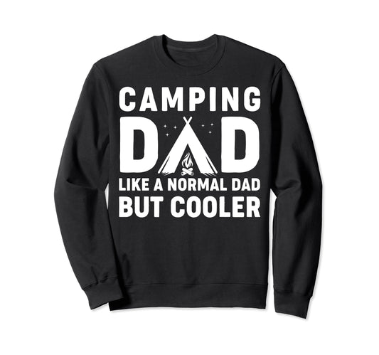 Camping Dad Funny Camper Fathers Sweatshirt - Streetwear Style Men Women - T-Shirt, Sweatshirt, Hoodie