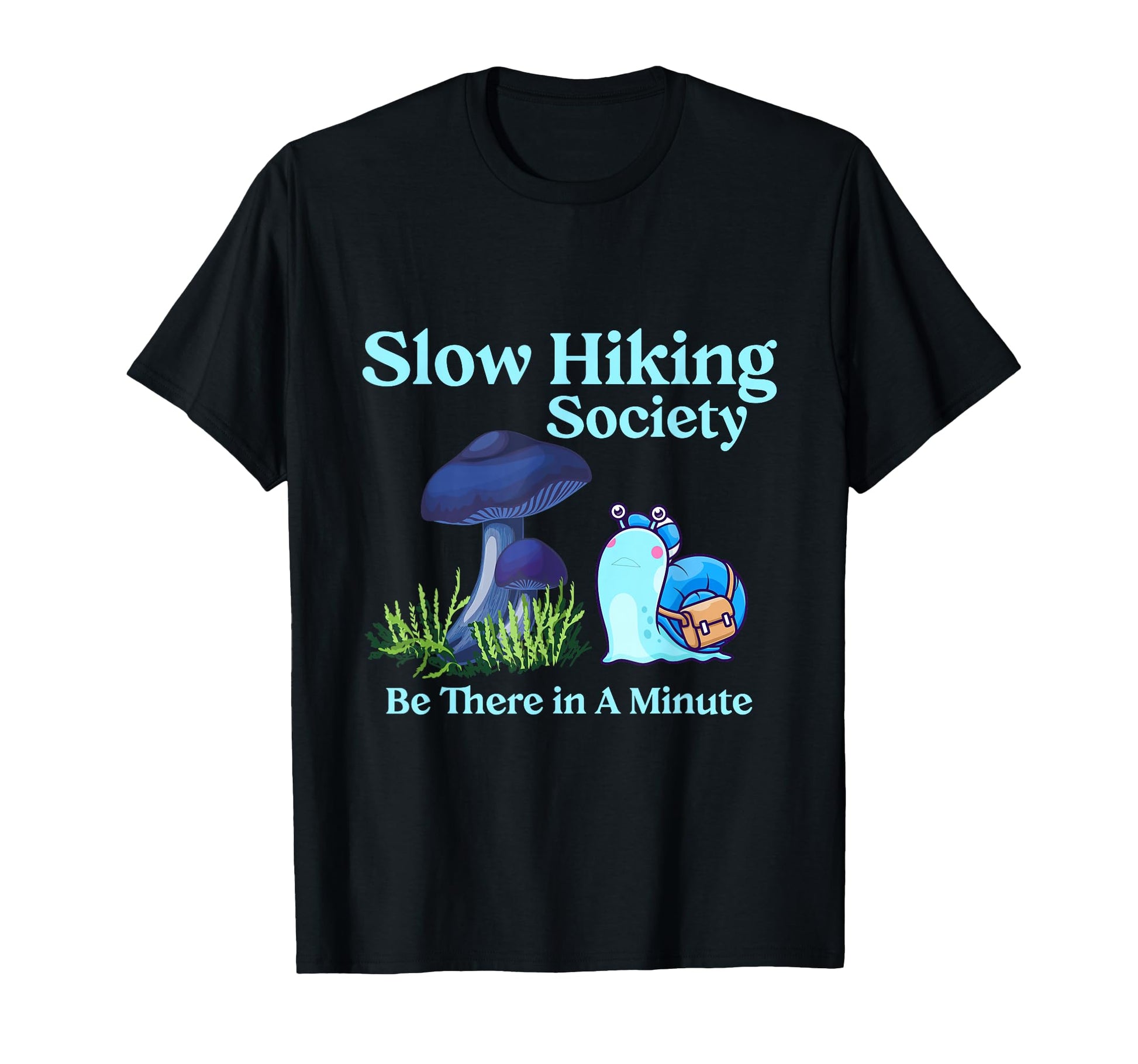 Slow Hikers Society Be There Minute T-Shirt - Trendy Graphic Men Women - T-Shirt, Sweatshirt, Hoodie