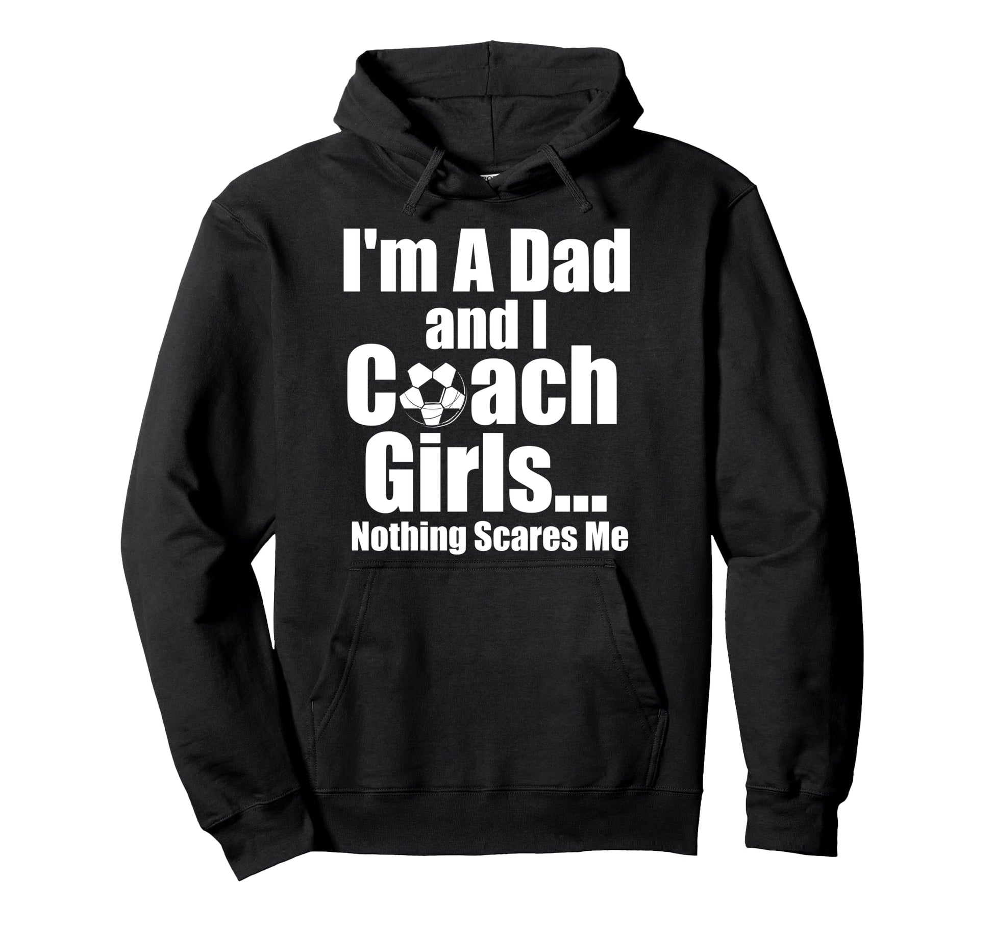 I Am Dad And Coach Soccer Funny Hoodie - Streetwear Style Men Women - T-Shirt, Sweatshirt, Hoodie