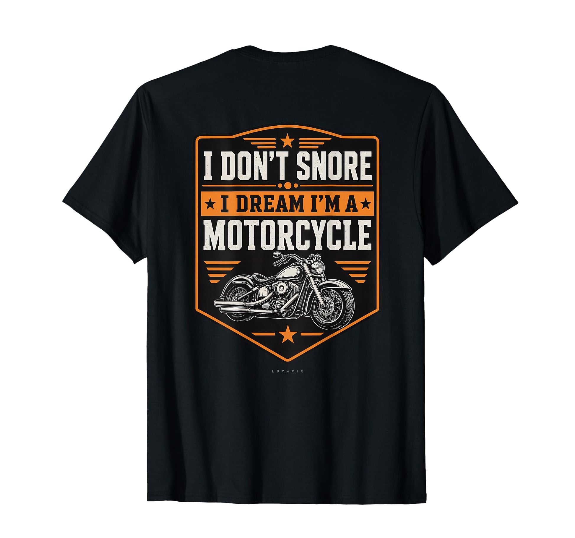 I Dont Snore I Dream Im Motorcycle Funny T-Shirt - Graphic Print Men Women - T-Shirt, Sweatshirt, Hoodie