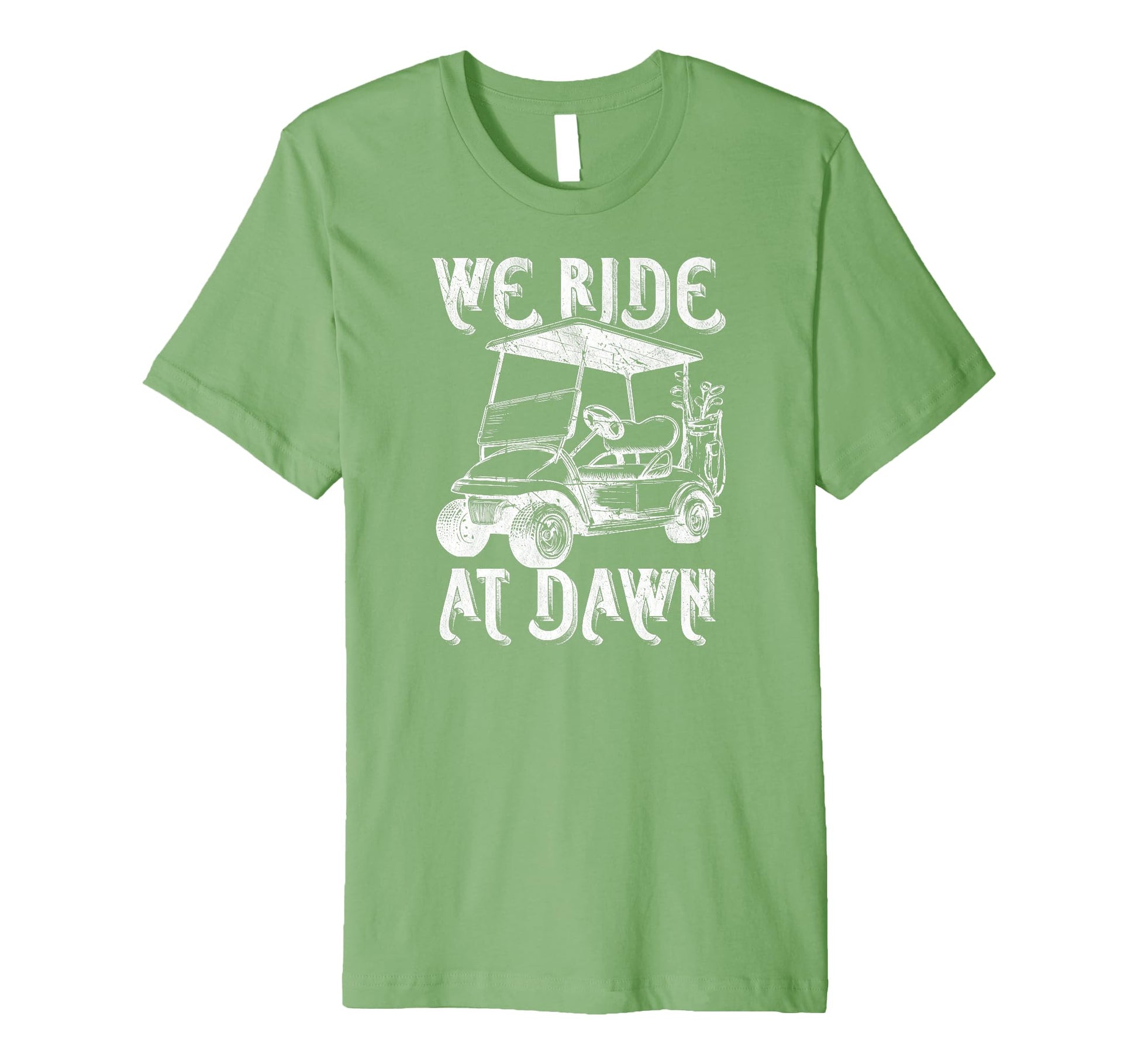 We Ride Dawn Funny Golf Golfing T-Shirt - Casual Everyday Wear Men Women - T-Shirt, Sweatshirt, Hoodie