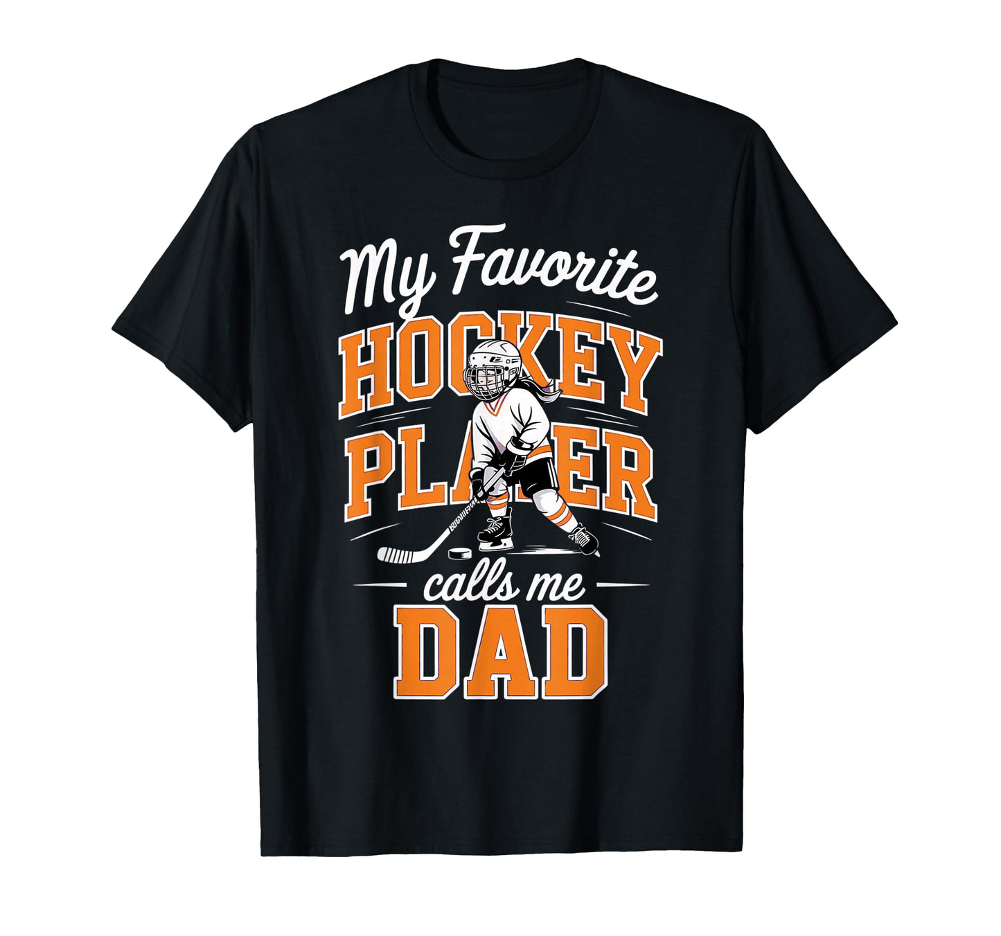 Hockey Dad My Favorite Player Calls T-Shirt - Custom Art Print for Adults - T-Shirt, Sweatshirt, Hoodie