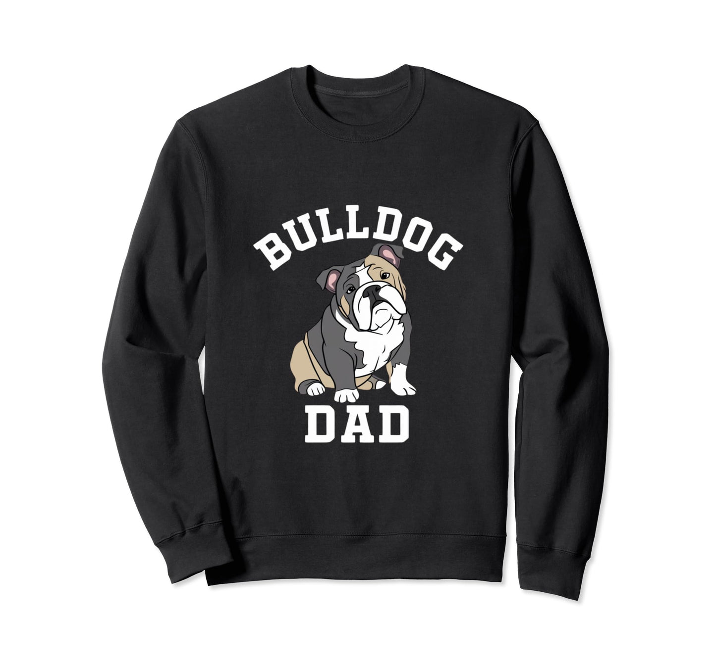 Bulldog Dad Funny English Sweatshirt - Casual Everyday Wear for Adults - T-Shirt, Sweatshirt, Hoodie