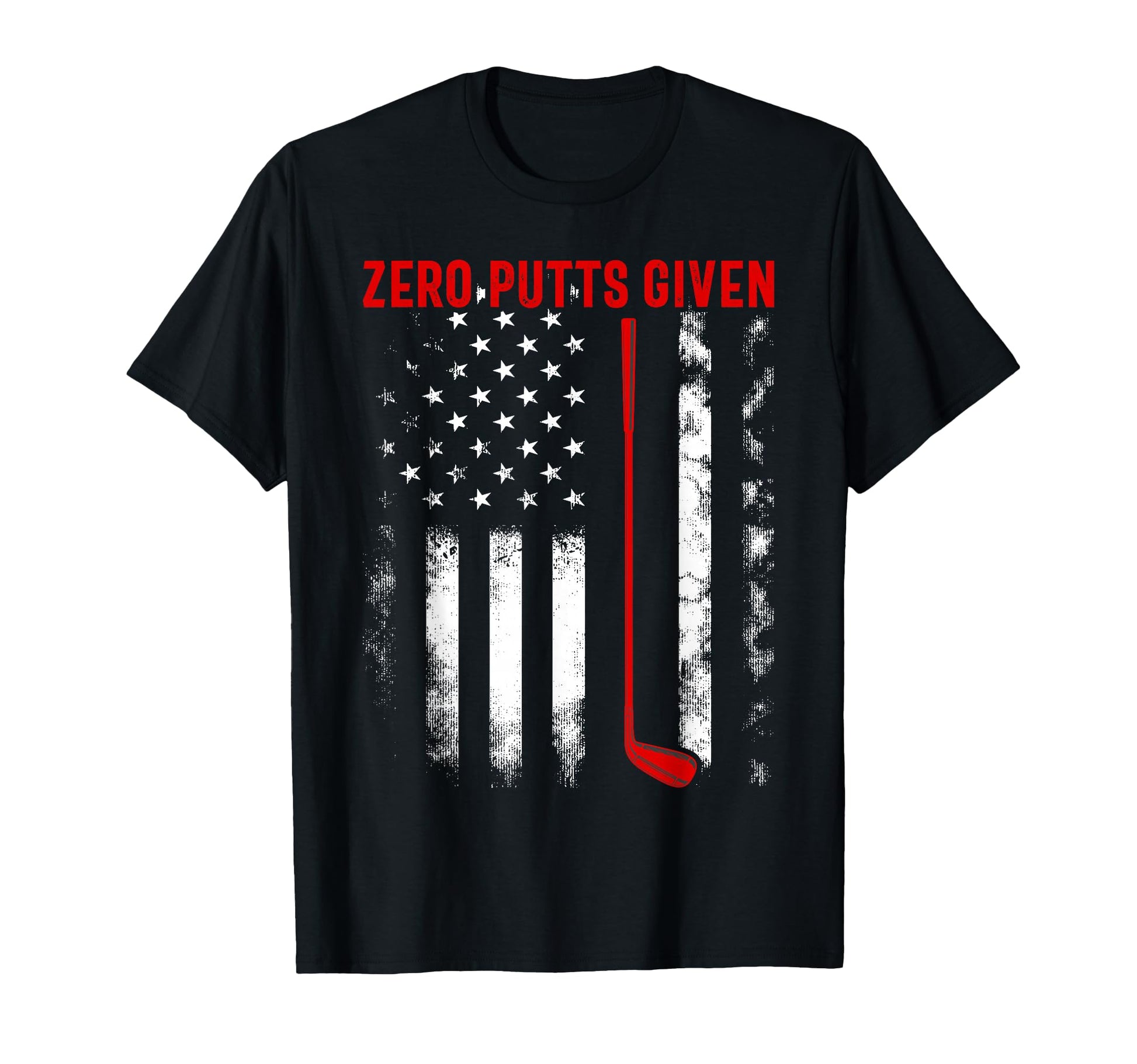 Golfing Zero Putts Given Funny Golf T-Shirt - Graphic Print for Adults - T-Shirt, Sweatshirt, Hoodie