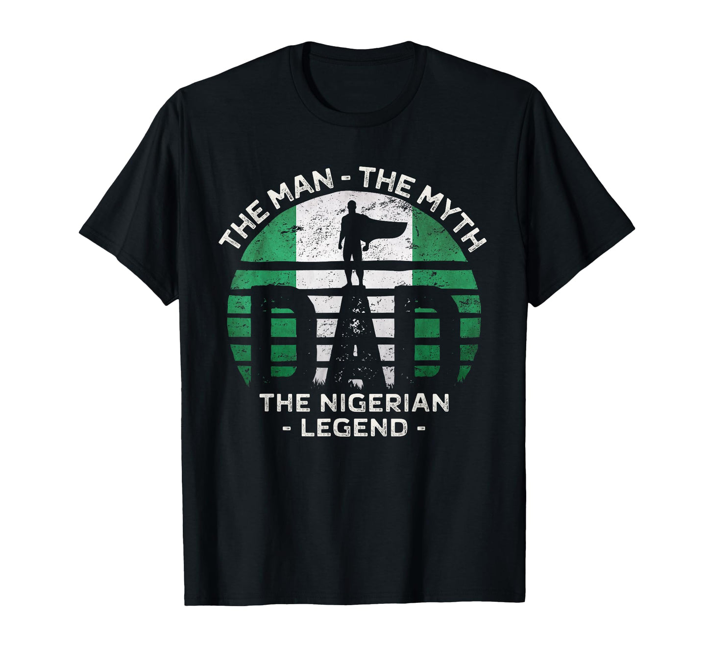 Dad Myth Nigerian Legend Nigeria T-Shirt - Aesthetic Graphic Men Women - T-Shirt, Sweatshirt, Hoodie