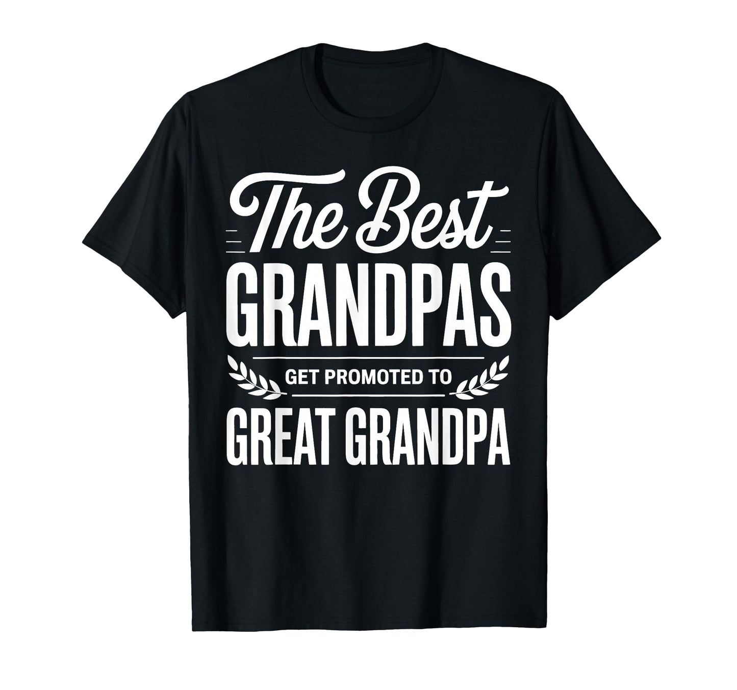 Best Grandpas Get Promoted To Great T-Shirt - Aesthetic Graphic Men Women - T-Shirt, Sweatshirt, Hoodie