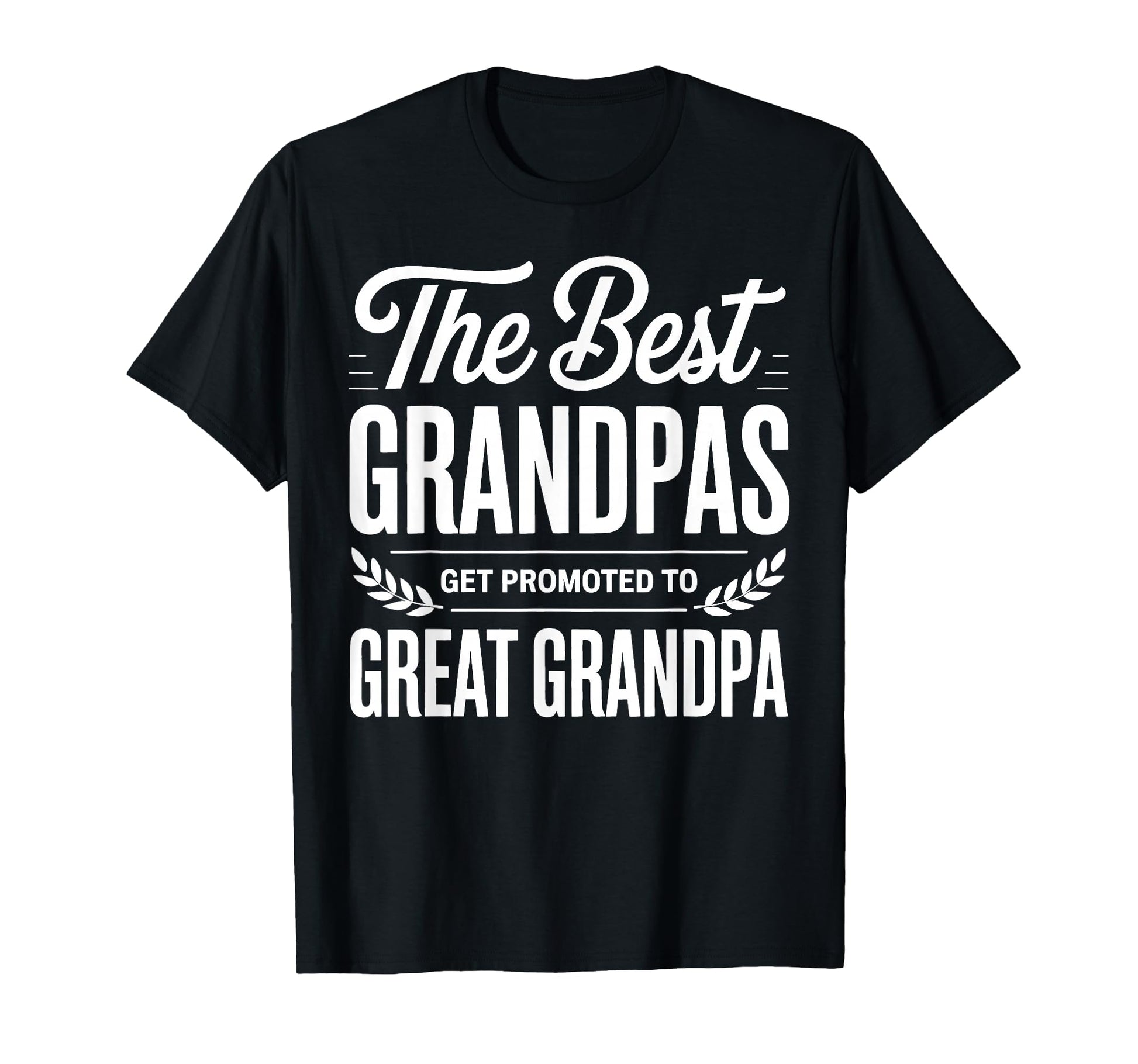 Best Grandpas Get Promoted To Great T-Shirt - Aesthetic Graphic Men Women - T-Shirt, Sweatshirt, Hoodie