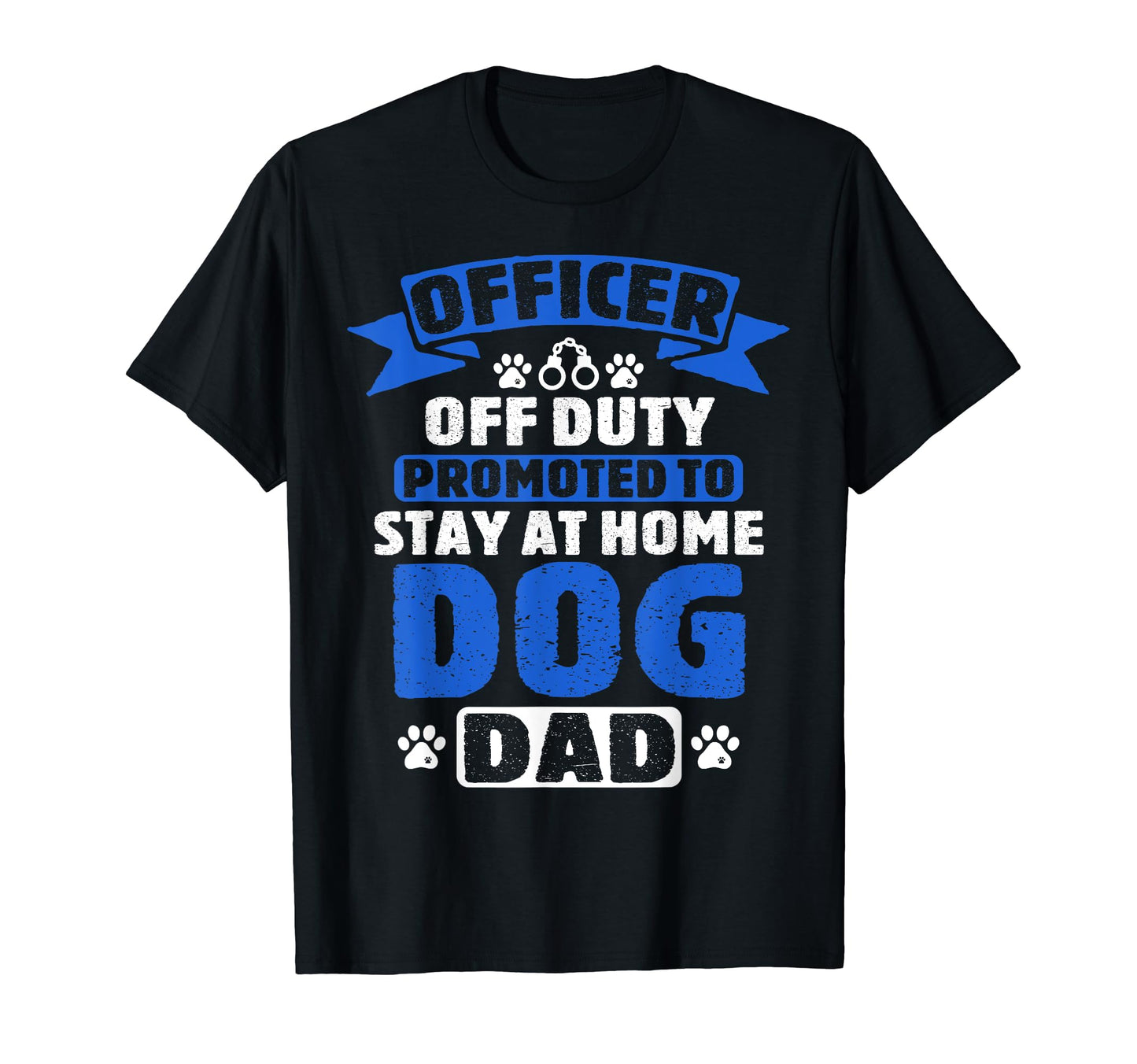 Officer Off Duty Dog Dad Funny Cop Police T-Shirt - Trendy Graphic Unisex - T-Shirt, Sweatshirt, Hoodie