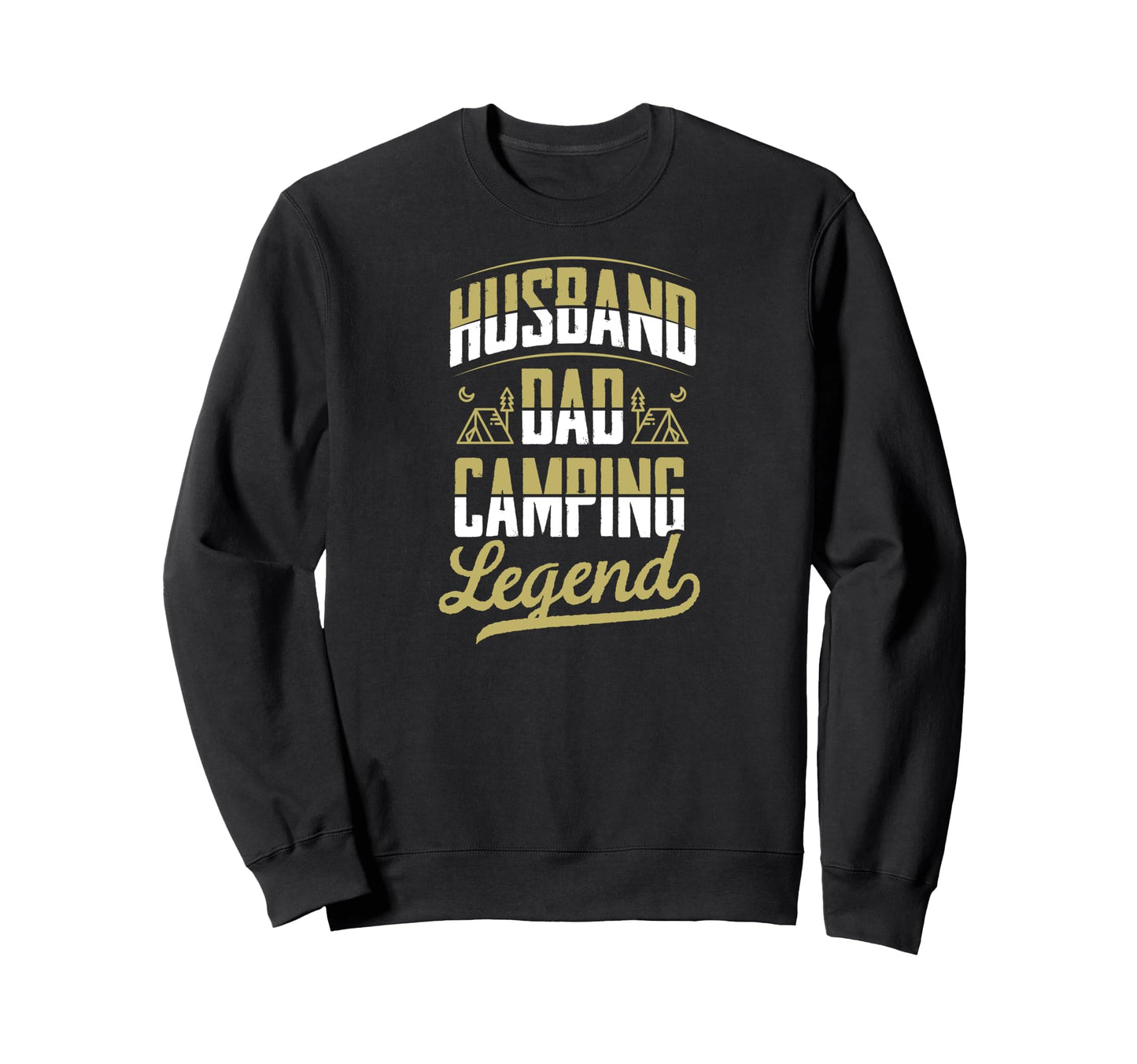 Husband Dad Camping Legend Sweatshirt - Fun Novelty Design for Adults - T-Shirt, Sweatshirt, Hoodie