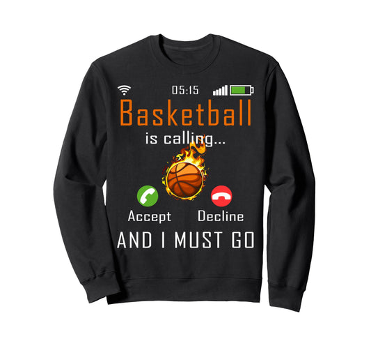 Basketball Is Calling Funny Sweatshirt - Casual Everyday Wear Men Women - T-Shirt, Sweatshirt, Hoodie