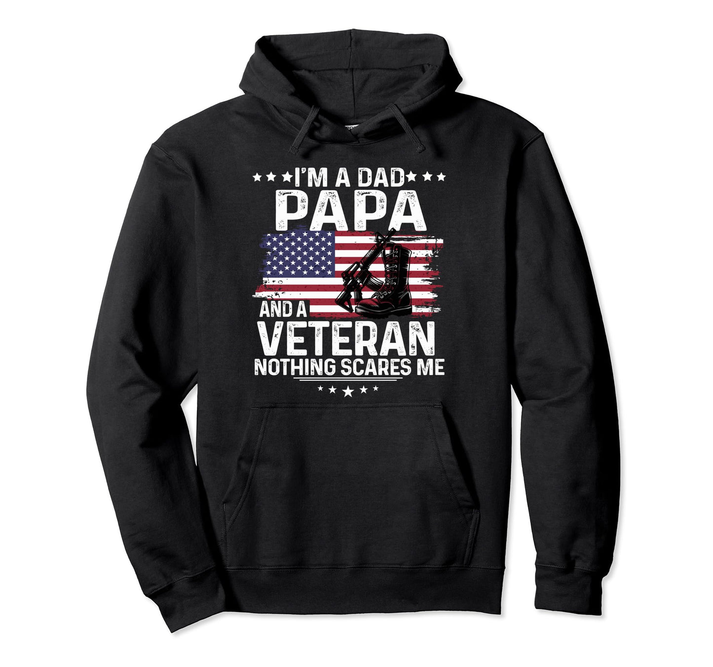 Dad Papa Veteran Nothing Scares Me Military Hoodie - Trendy Graphic Unisex - T-Shirt, Sweatshirt, Hoodie