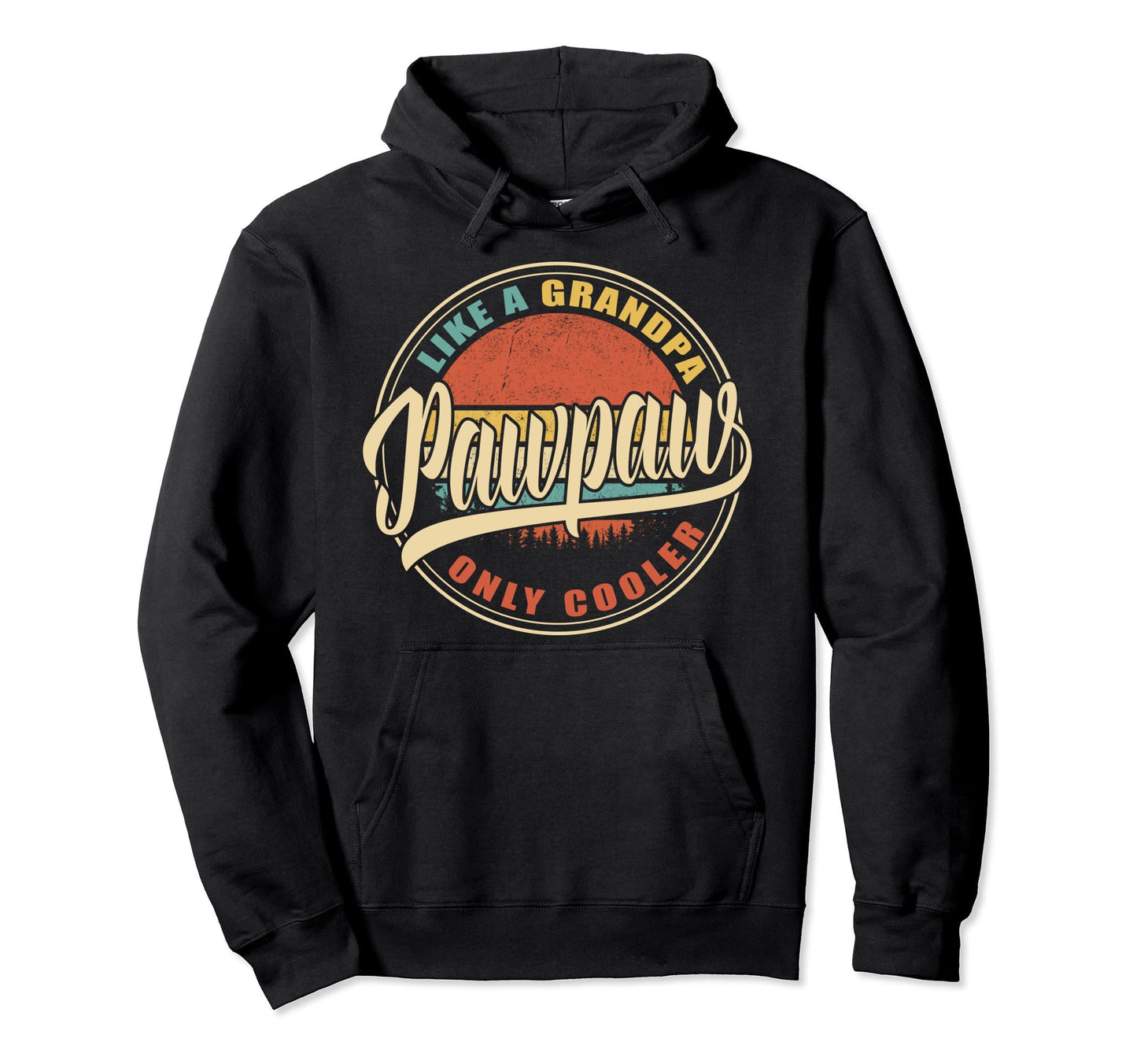 Pawpaw Like Grandpa Only Cooler Fun Dad Hoodie - Novelty Apparel Men Women - T-Shirt, Sweatshirt, Hoodie