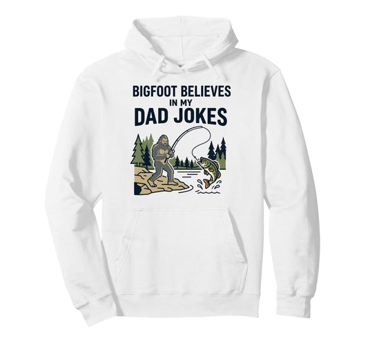 Bigfoot Fishing Funny Dad Jokes Hoodie - Fun Novelty Design Men Women - T-Shirt, Sweatshirt, Hoodie