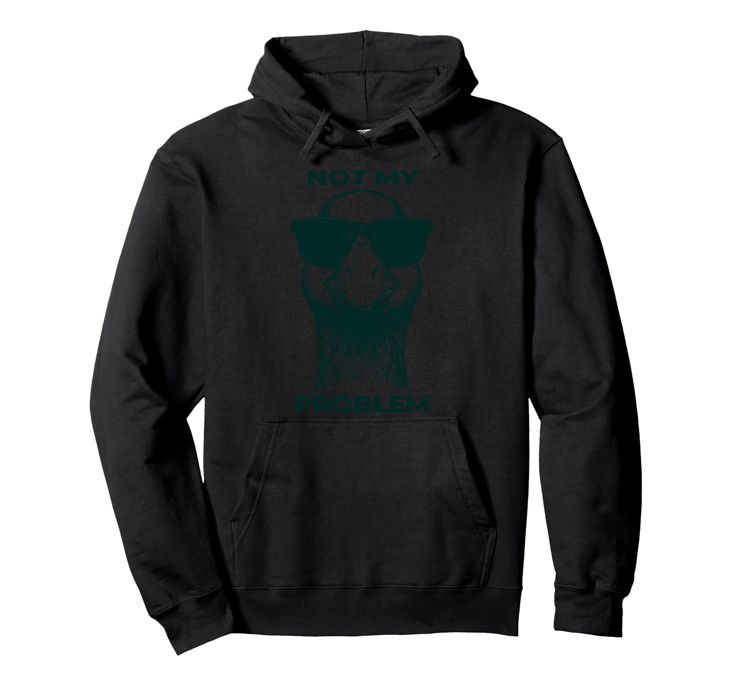 Not My Problem Funny Goose Hoodie - Fun Novelty Design Unisex - T-Shirt, Sweatshirt, Hoodie