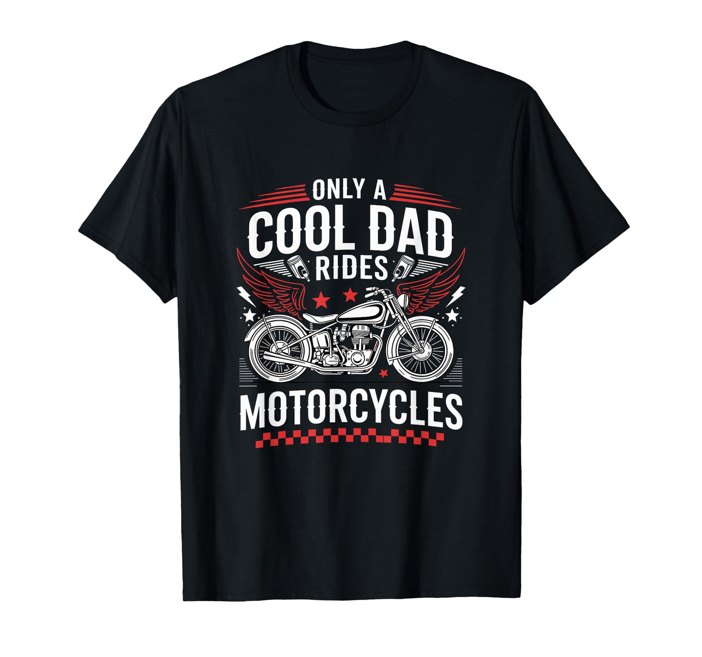 Only Dad Rides Motorcycles Bike T-Shirt - Fun Novelty Design Unisex - T-Shirt, Sweatshirt, Hoodie
