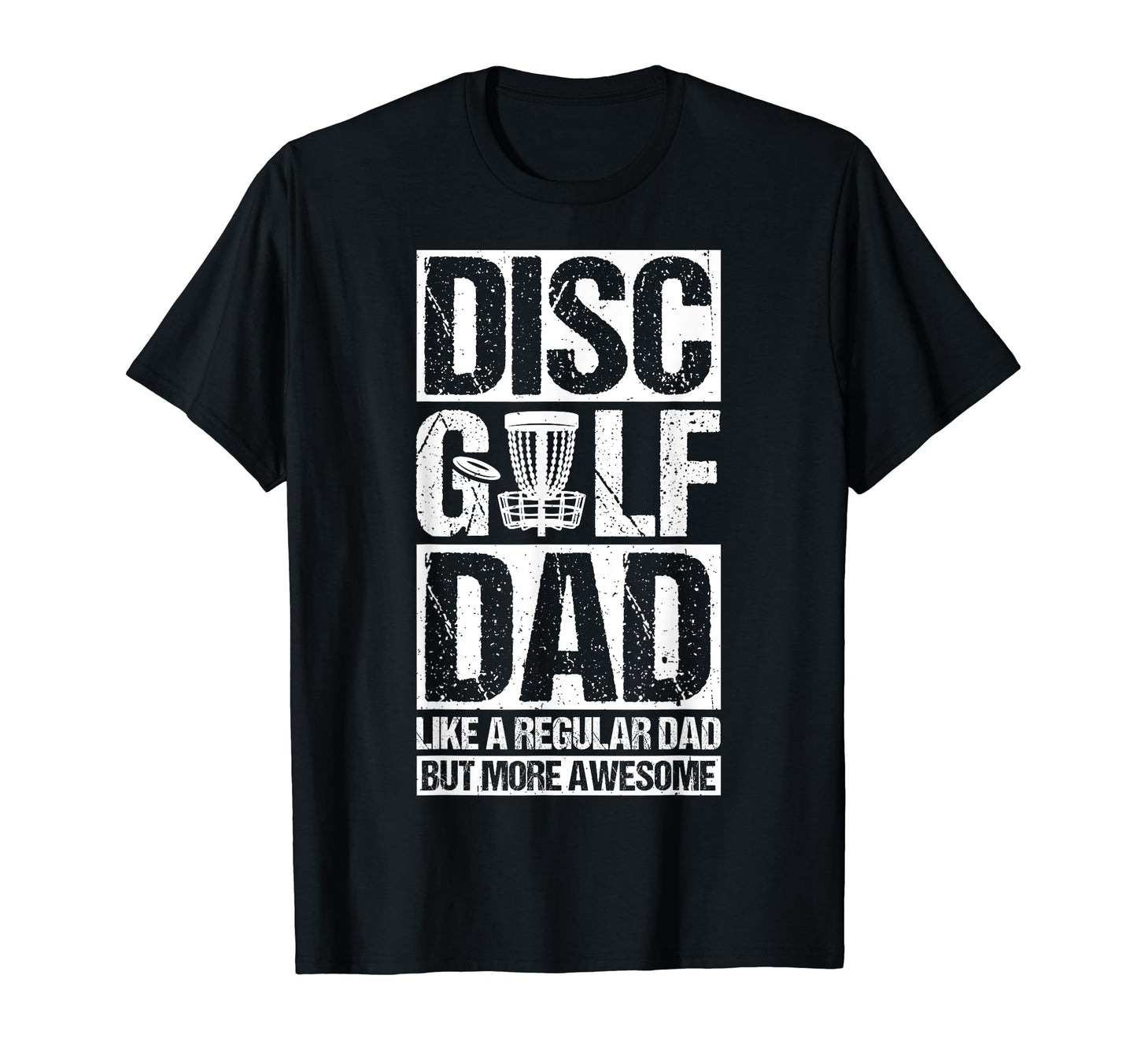 Disc Golf Dad Like Regular Dad But More T-Shirt - Graphic Print Unisex - T-Shirt, Sweatshirt, Hoodie