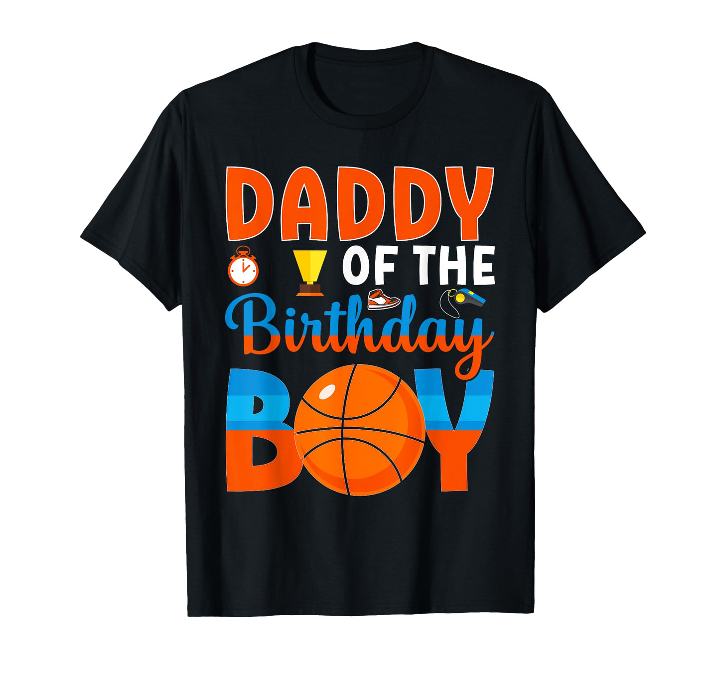 Funny Daddy Birthday Basketball Themed T-Shirt - Unique Graphic Unisex - T-Shirt, Sweatshirt, Hoodie