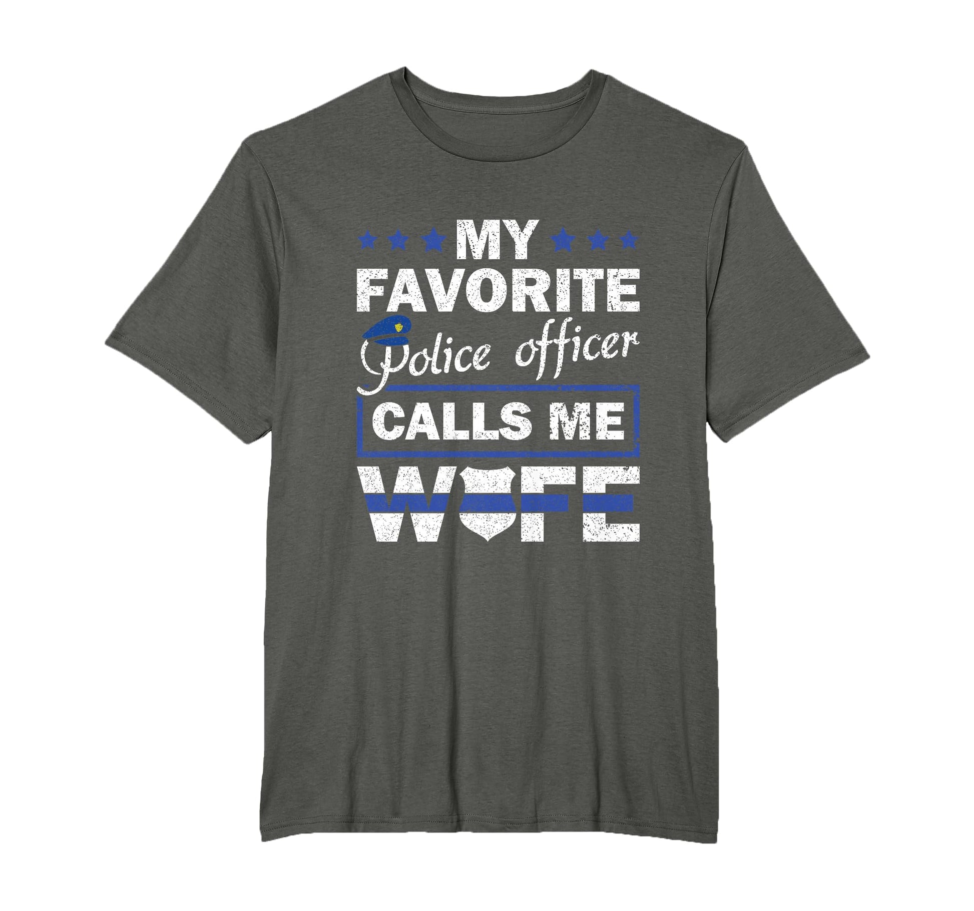 My Favorite Police Officer Calls Me Wife T-Shirt - Streetwear Style Unisex - T-Shirt, Sweatshirt, Hoodie