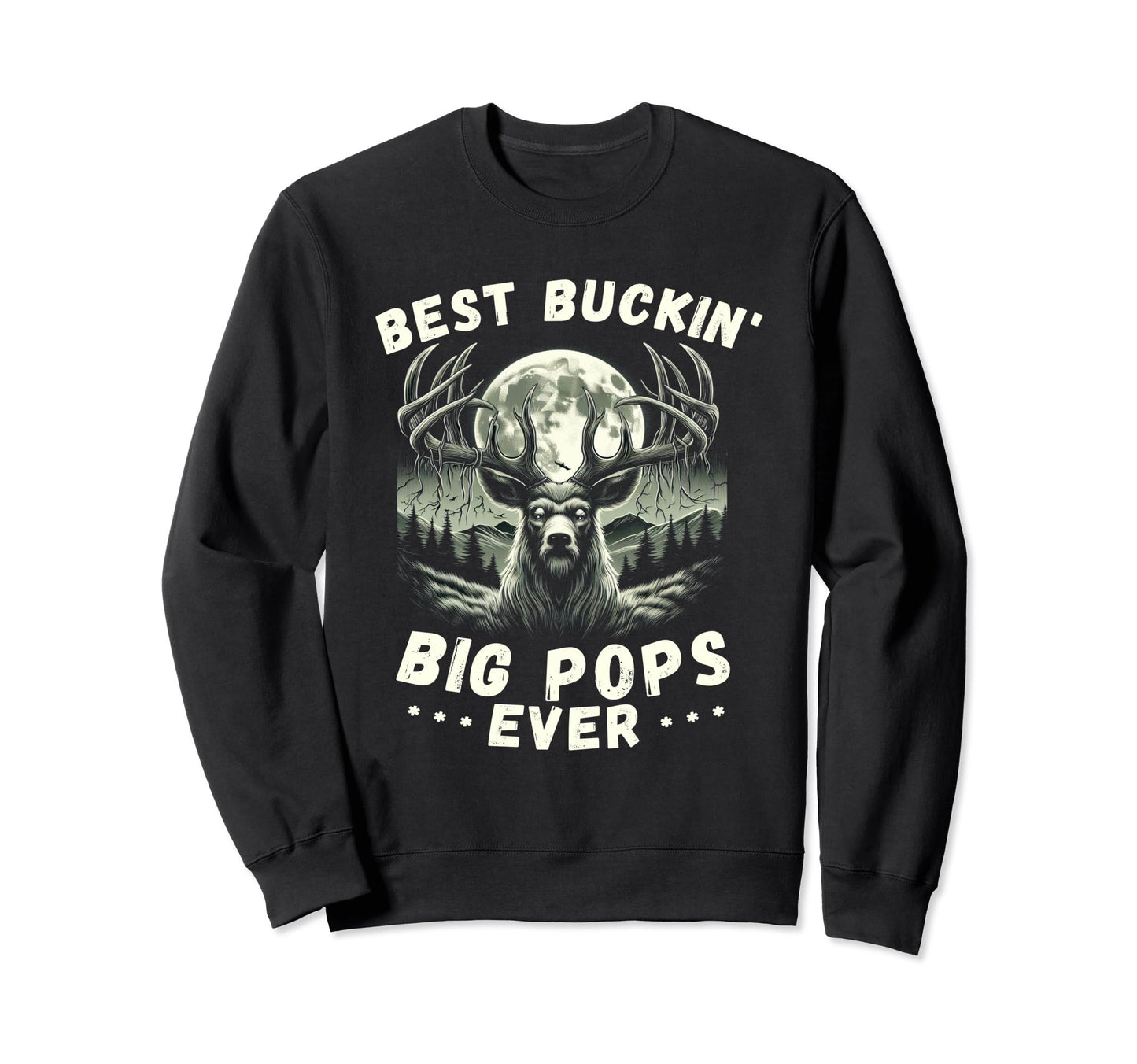 Novelty Big Buck Fathers Day Best Sweatshirt - Custom Art Print Unisex - T-Shirt, Sweatshirt, Hoodie