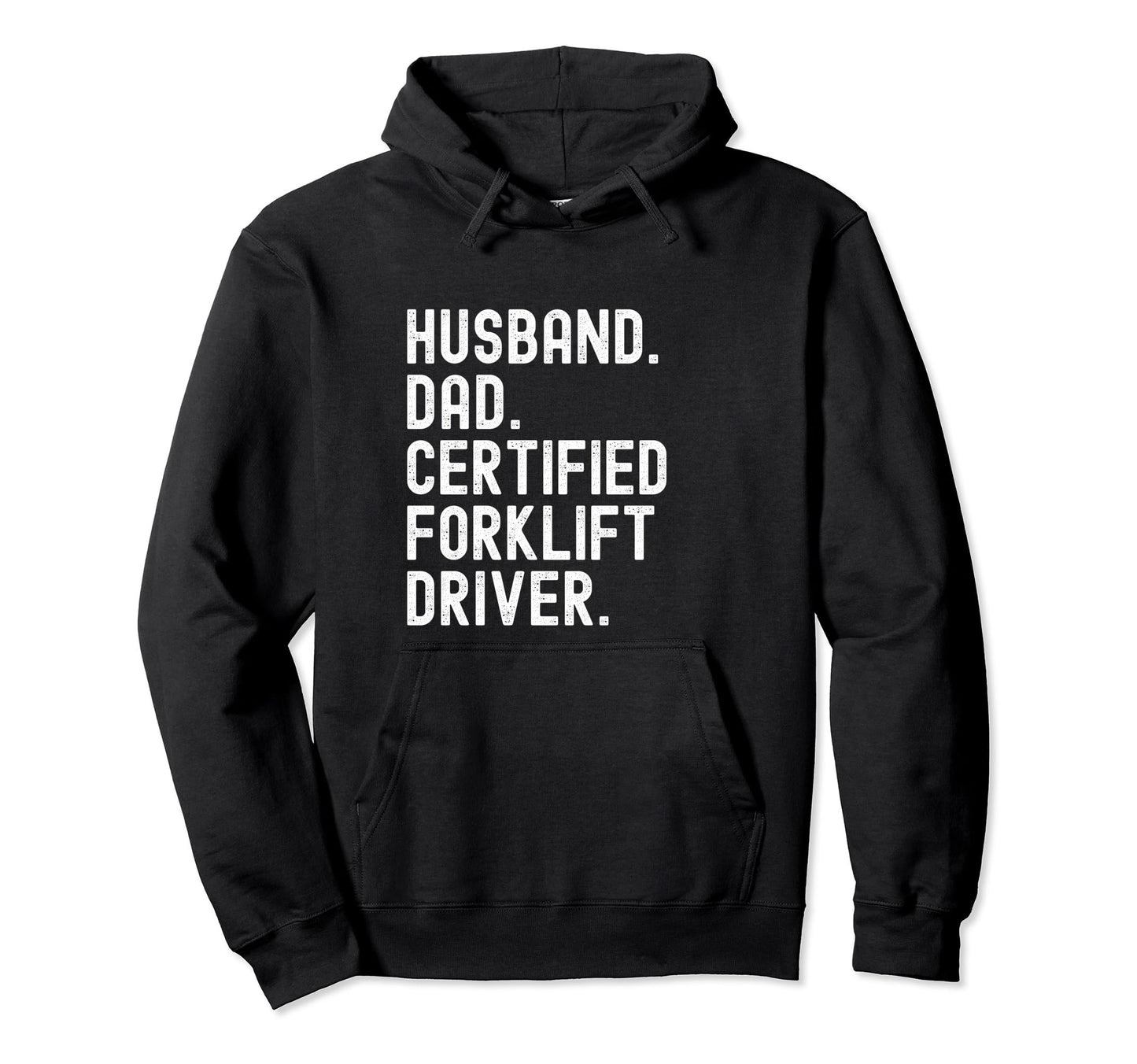 Certified Forklift Driver Husband Dad Hoodie - Streetwear Style Men Women - T-Shirt, Sweatshirt, Hoodie