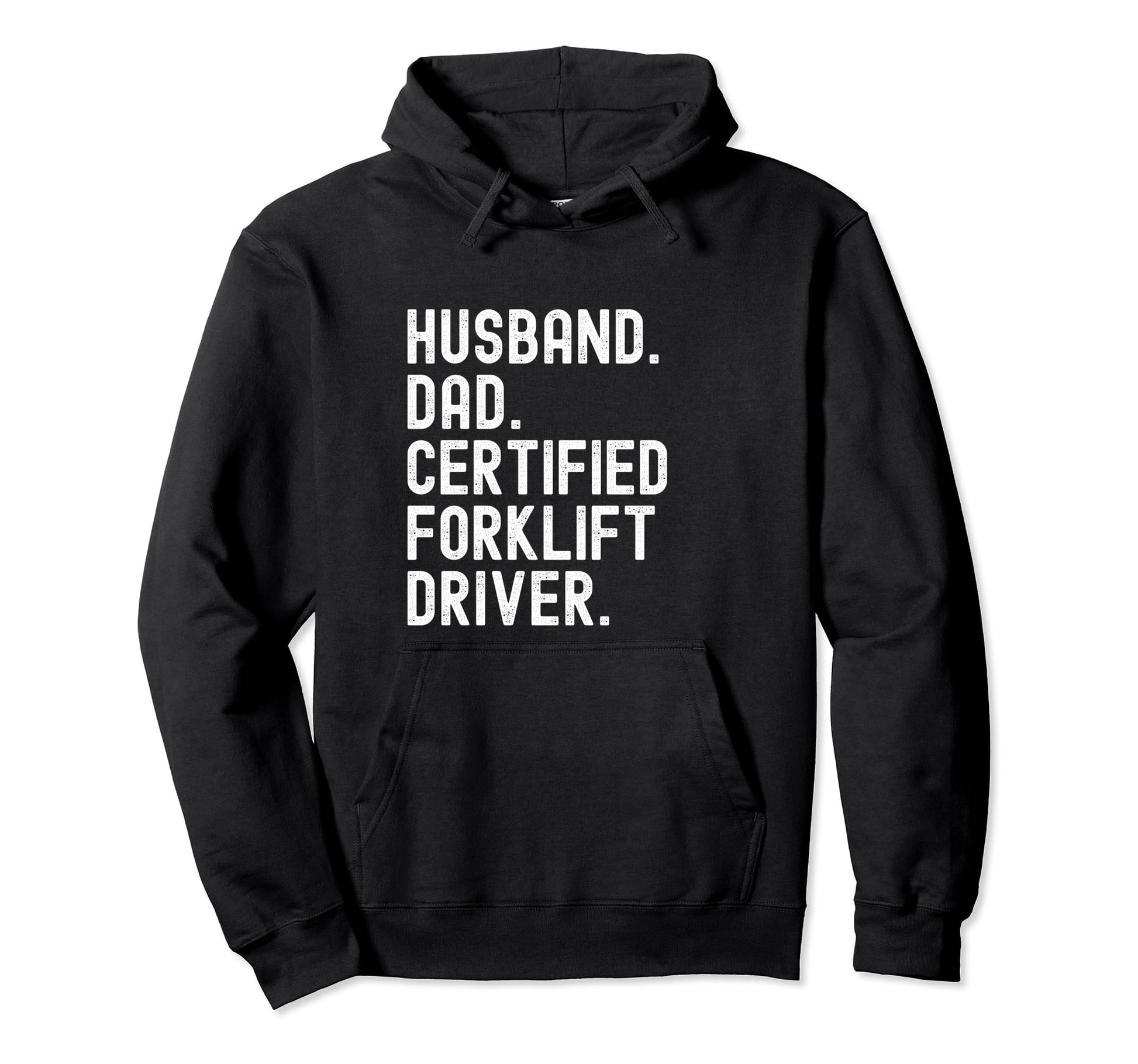 Certified Forklift Driver Husband Dad Hoodie - Streetwear Style Men Women - T-Shirt, Sweatshirt, Hoodie