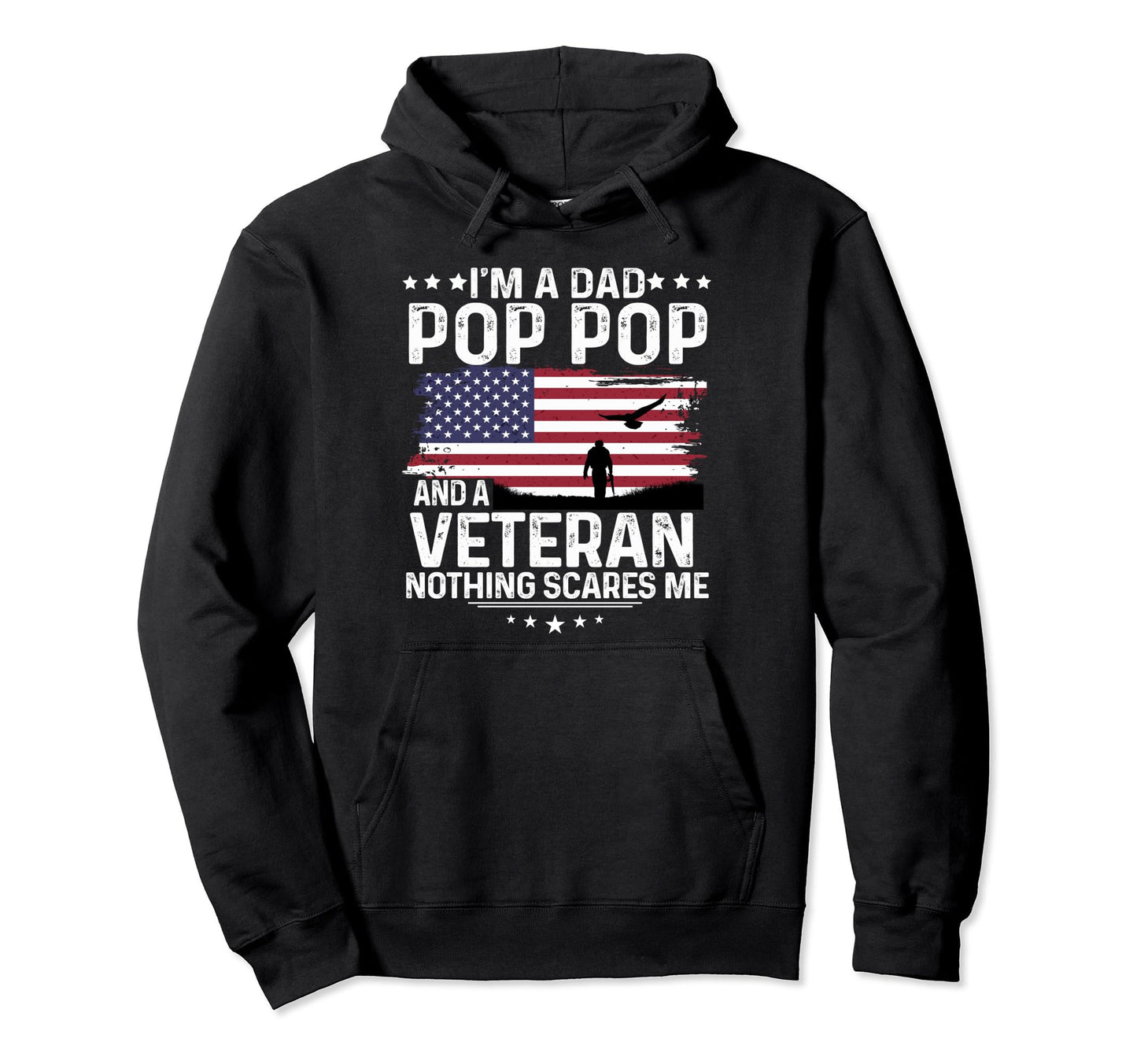 Dad Pop Pop Veteran Nothing Scares Me Hoodie - Graphic Print Unisex - T-Shirt, Sweatshirt, Hoodie