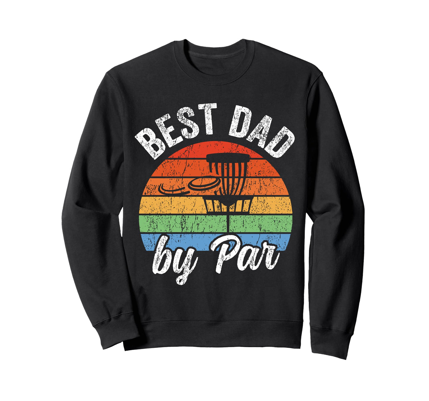 Best Dad Par Funny Fathers Day Disc Sweatshirt - Graphic Print Men Women - T-Shirt, Sweatshirt, Hoodie