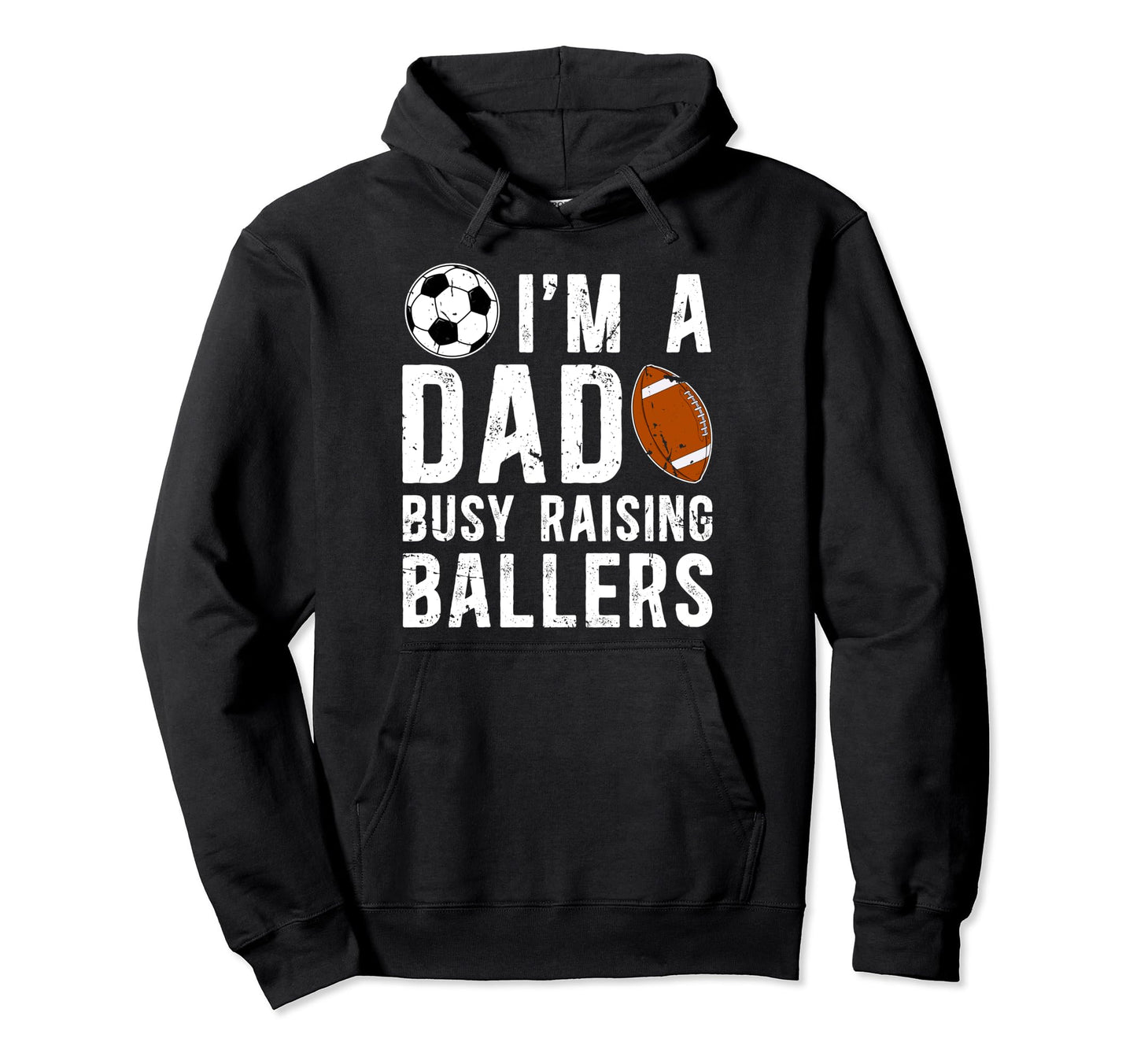 Im Dad Busy Raising Ballers Soccer Hoodie - Aesthetic Graphic Unisex - T-Shirt, Sweatshirt, Hoodie