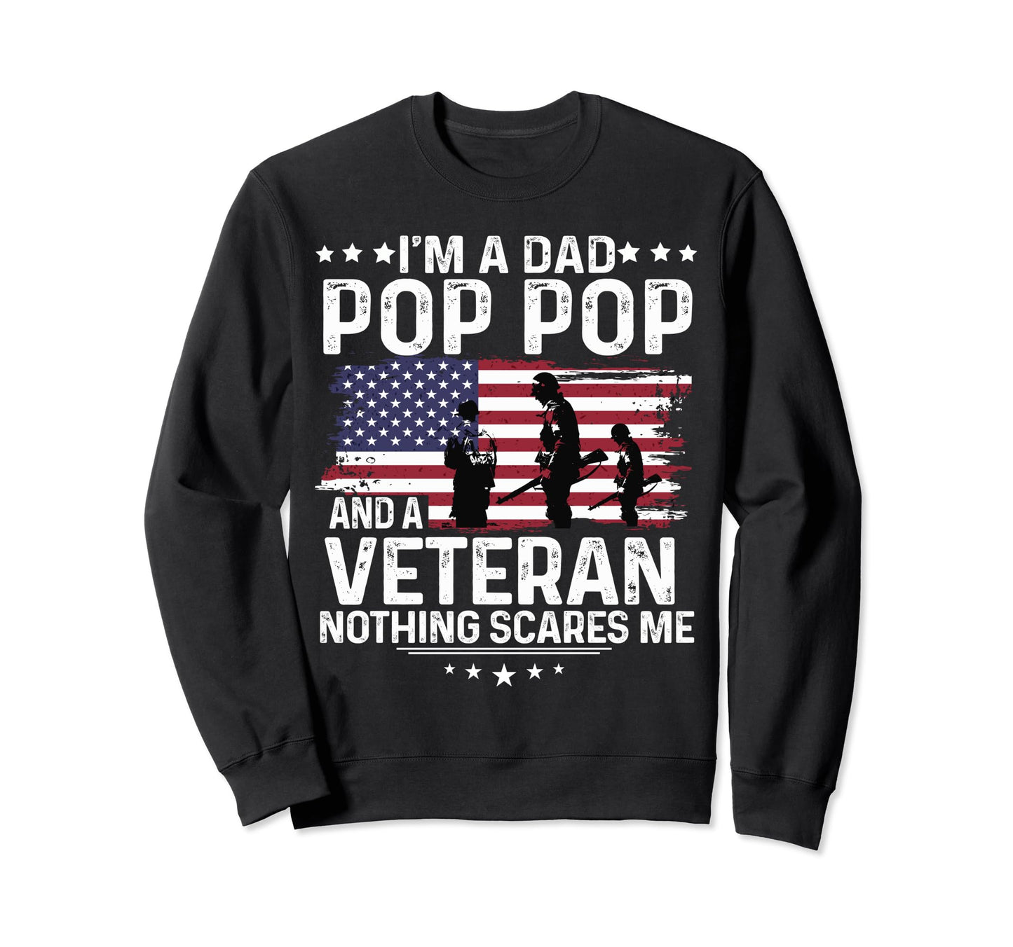 Dad Pop Pop Veteran Nothing Scares Me Sweatshirt - Minimalist Print Unisex - T-Shirt, Sweatshirt, Hoodie
