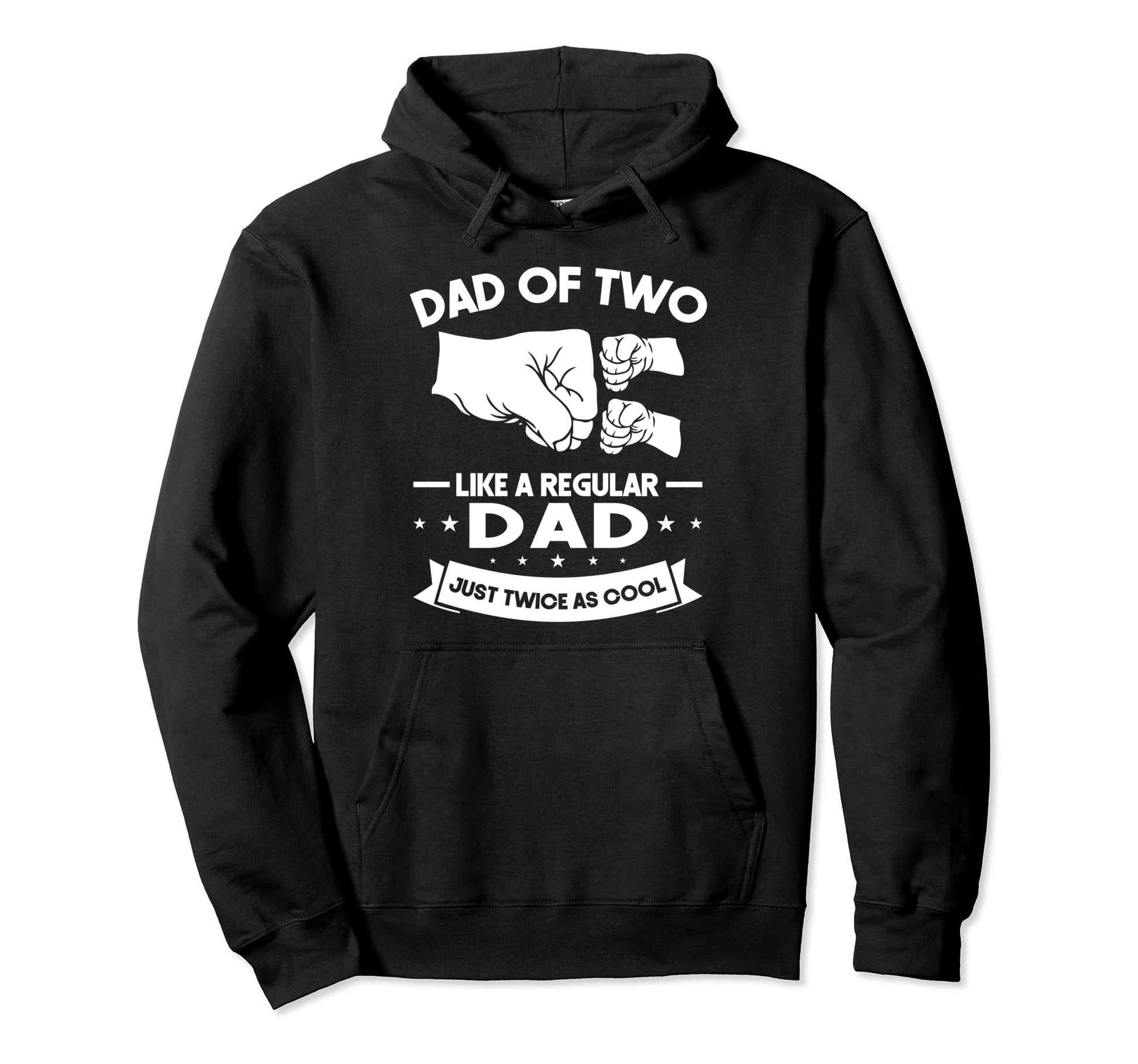Dad Two Like Regular Dad Just Twice As Hoodie - Streetwear Style Unisex - T-Shirt, Sweatshirt, Hoodie