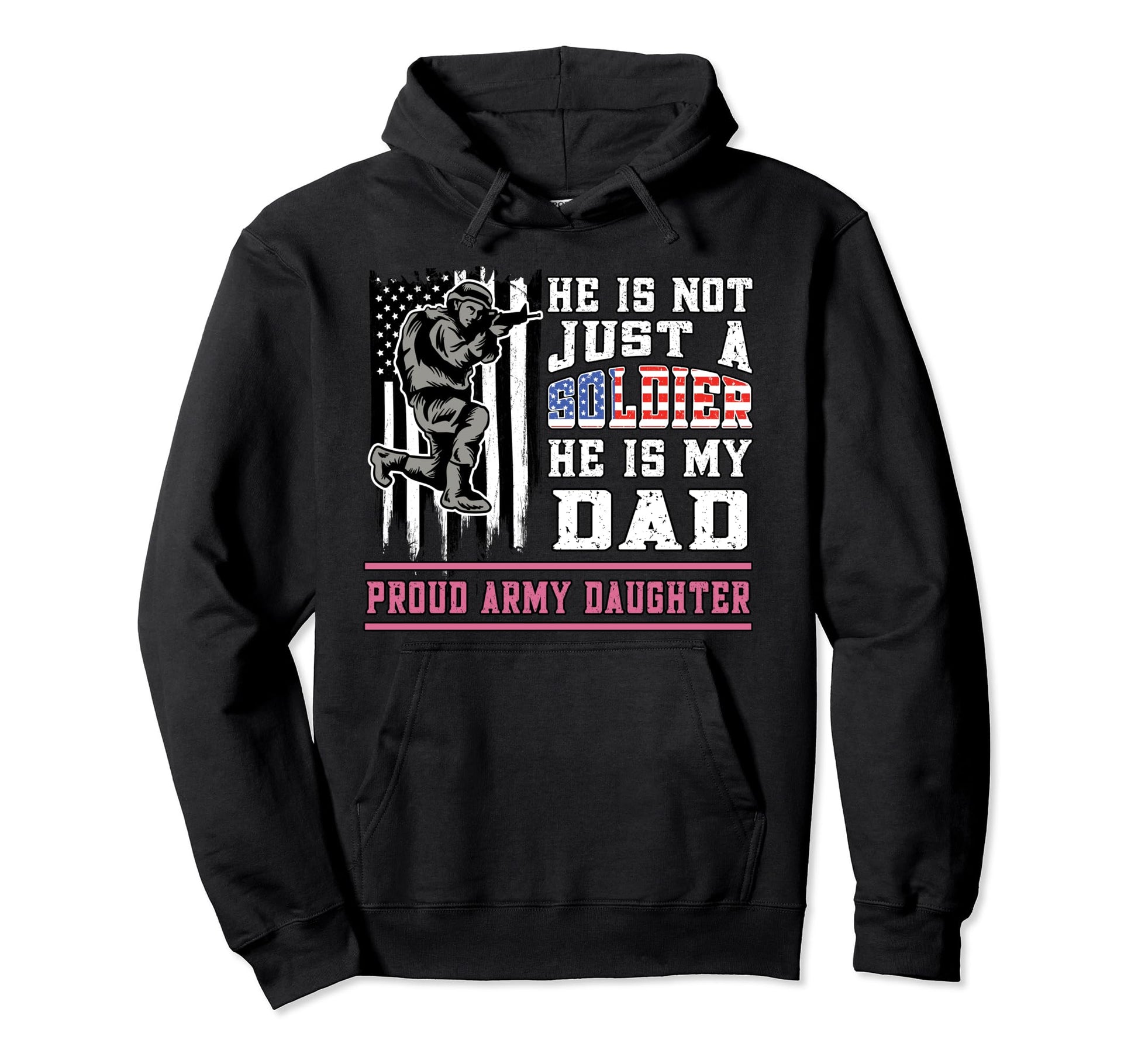 Proud Army Daughter Not Just Soldier Hoodie - Streetwear Style Men Women - T-Shirt, Sweatshirt, Hoodie