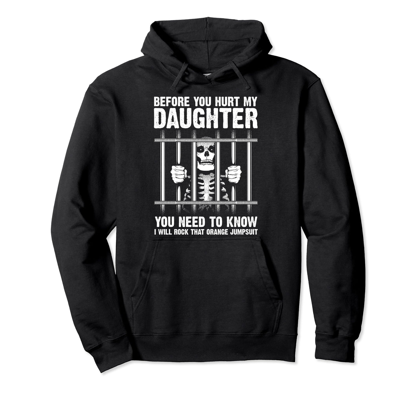 Funny Before You Hurt My Daughter Gift Hoodie - Novelty Apparel Unisex - T-Shirt, Sweatshirt, Hoodie