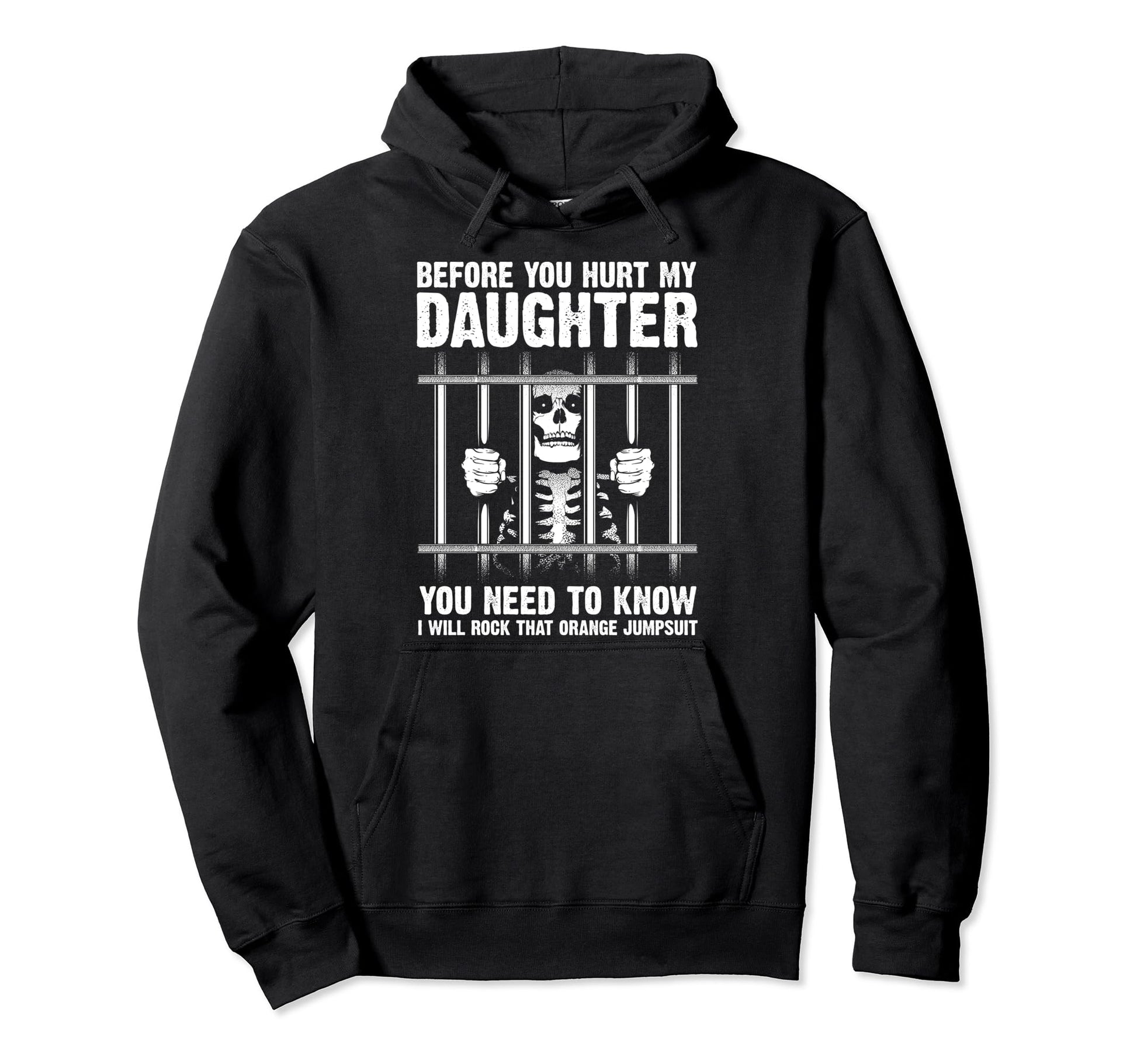 Funny Before You Hurt My Daughter Gift Hoodie - Novelty Apparel Unisex - T-Shirt, Sweatshirt, Hoodie