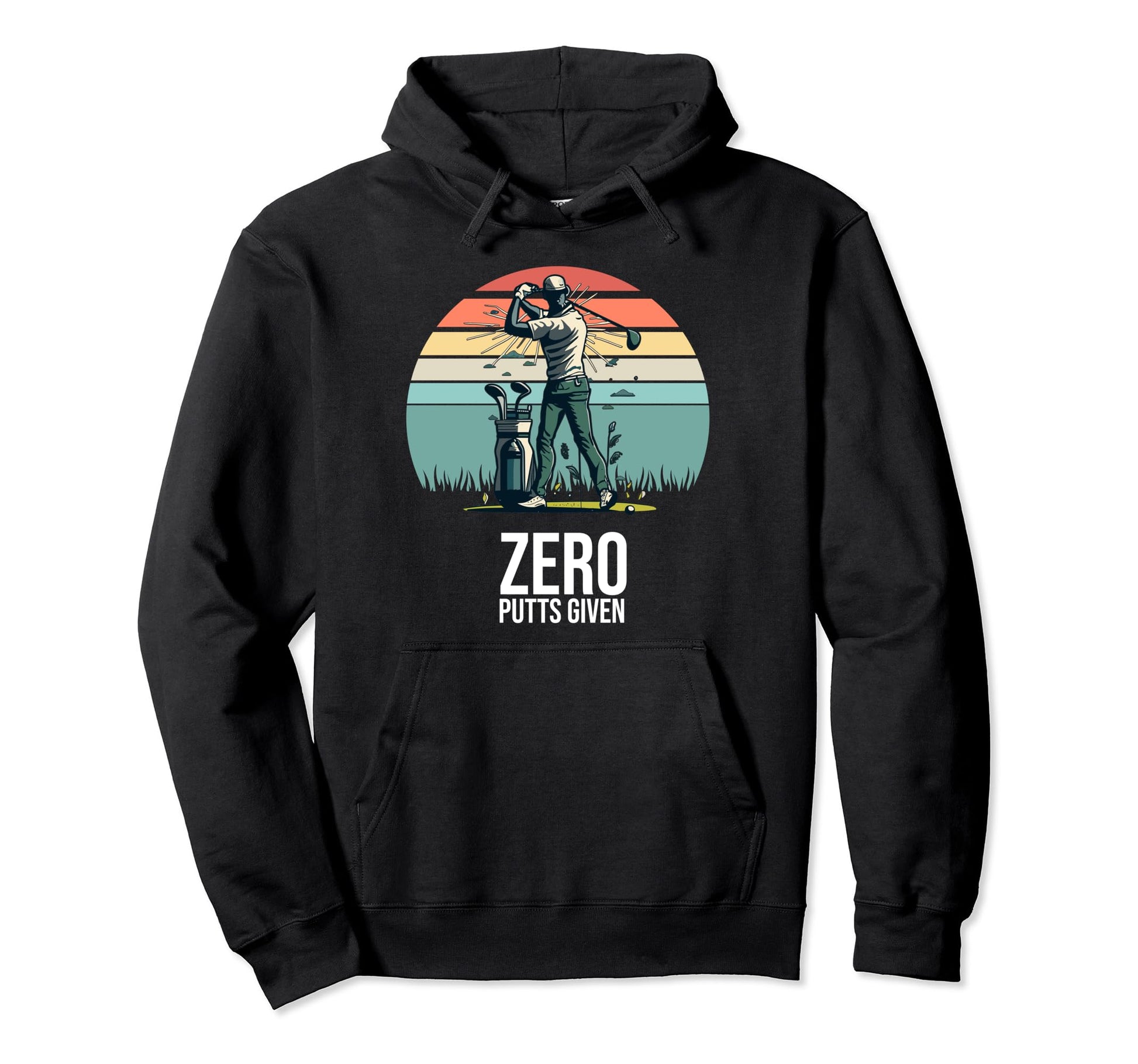 Zero Putts Given Funny Golf Hoodie - Casual Everyday Wear for Adults - T-Shirt, Sweatshirt, Hoodie