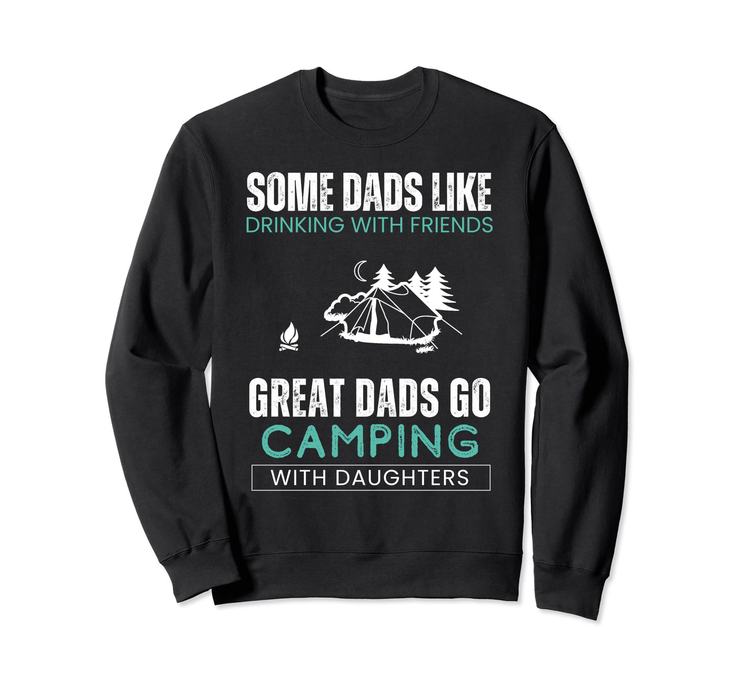 Some Dads Like Drinking Friends Sweatshirt - Fun Novelty Design for Adults - T-Shirt, Sweatshirt, Hoodie