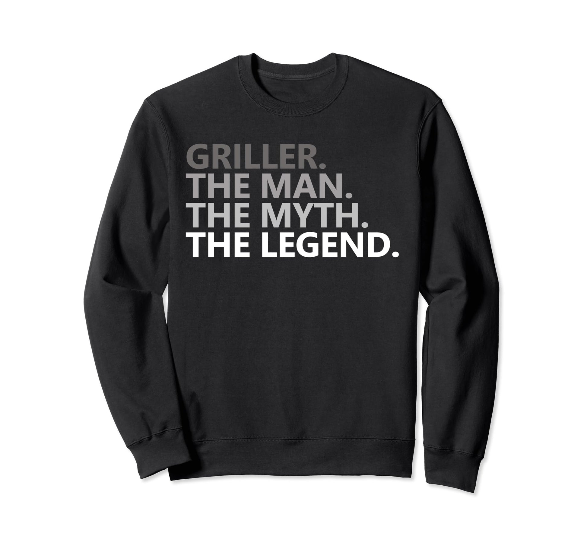 Myth Legend Griller Dad Funny Sweatshirt - Fun Novelty Design for Adults - T-Shirt, Sweatshirt, Hoodie
