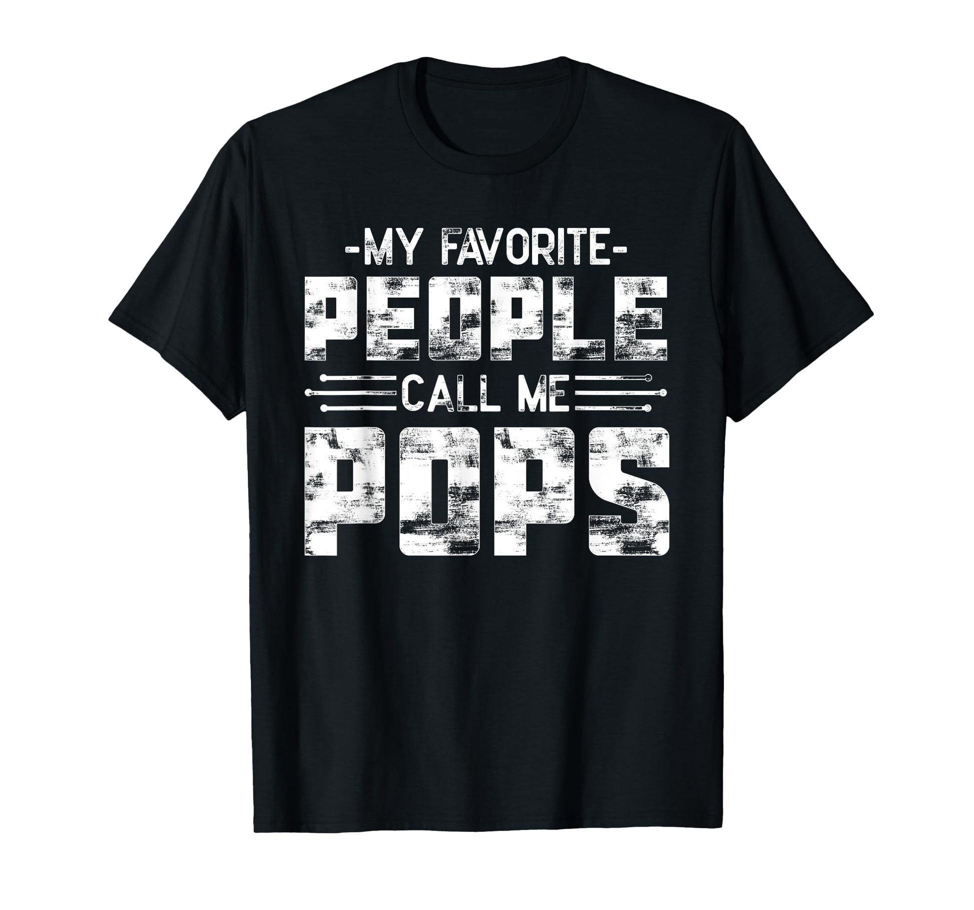My Favorite People Call Me Pops T-Shirt - Novelty Apparel for Adults - T-Shirt, Sweatshirt, Hoodie