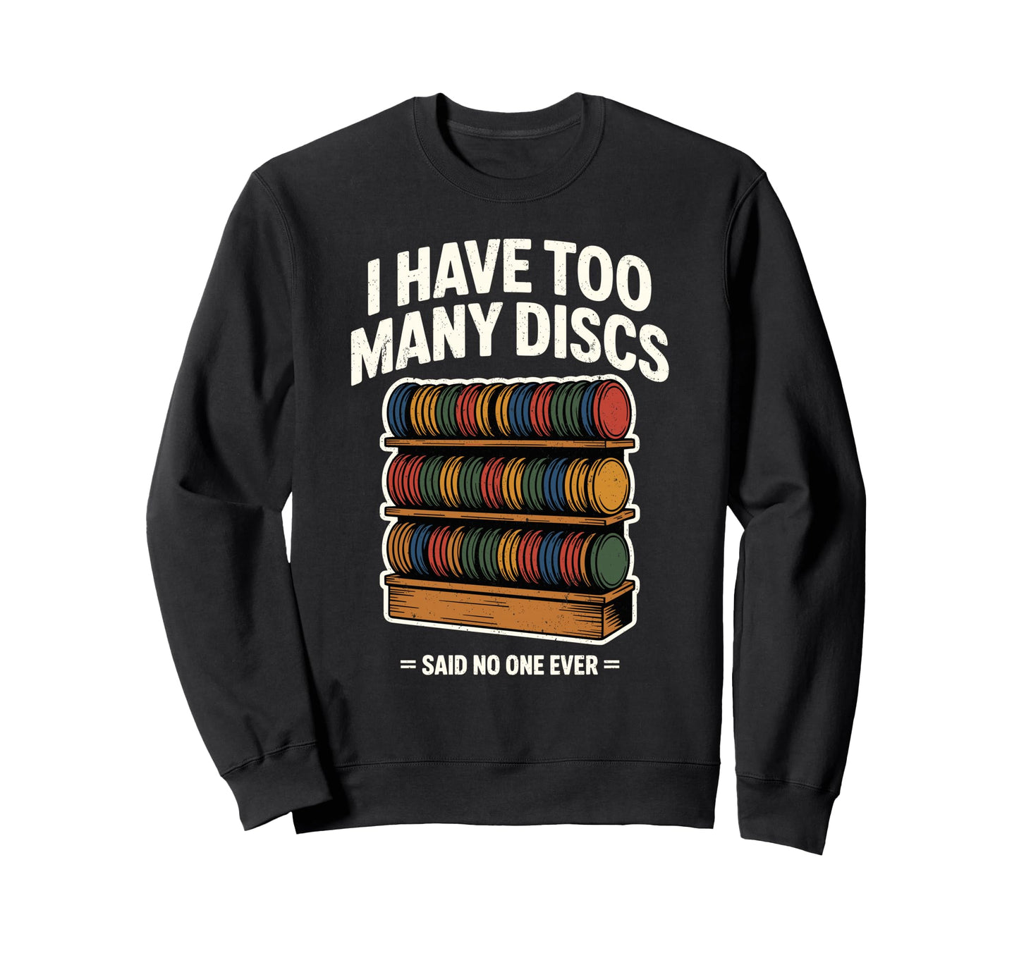 I Have Too Many Discs Dad Disc Sweatshirt - Aesthetic Graphic Men Women - T-Shirt, Sweatshirt, Hoodie