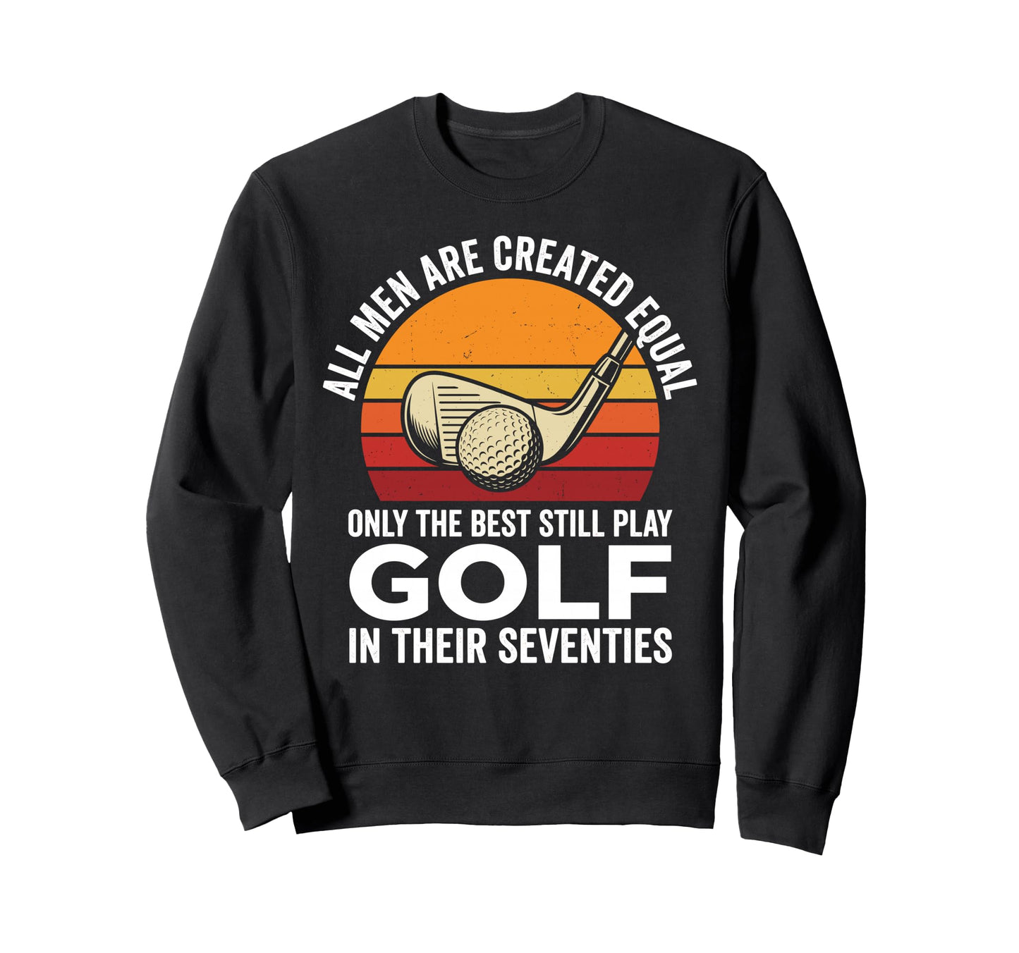 Funny 70Th Birthday Golf Dad Sweatshirt - Aesthetic Graphic for Adults - T-Shirt, Sweatshirt, Hoodie
