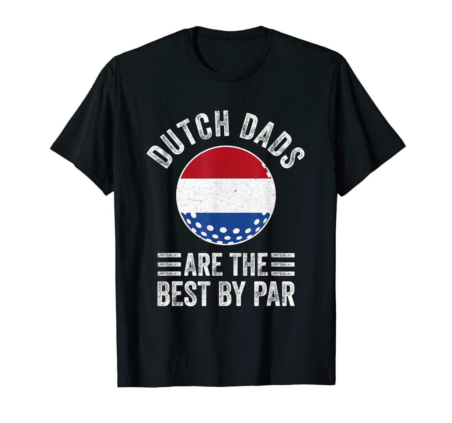 Dutch Dads Are Best Par T-Shirt - Fun Novelty Design for Adults - T-Shirt, Sweatshirt, Hoodie