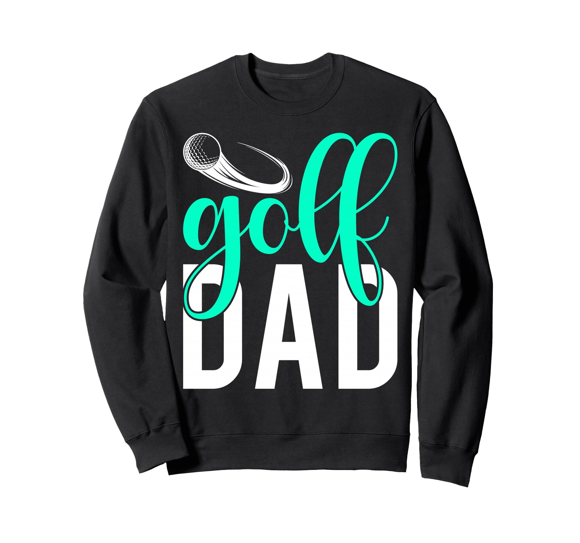 Proud Golf Dad Funny Golfer Father Sweatshirt - Trendy Graphic Unisex - T-Shirt, Sweatshirt, Hoodie