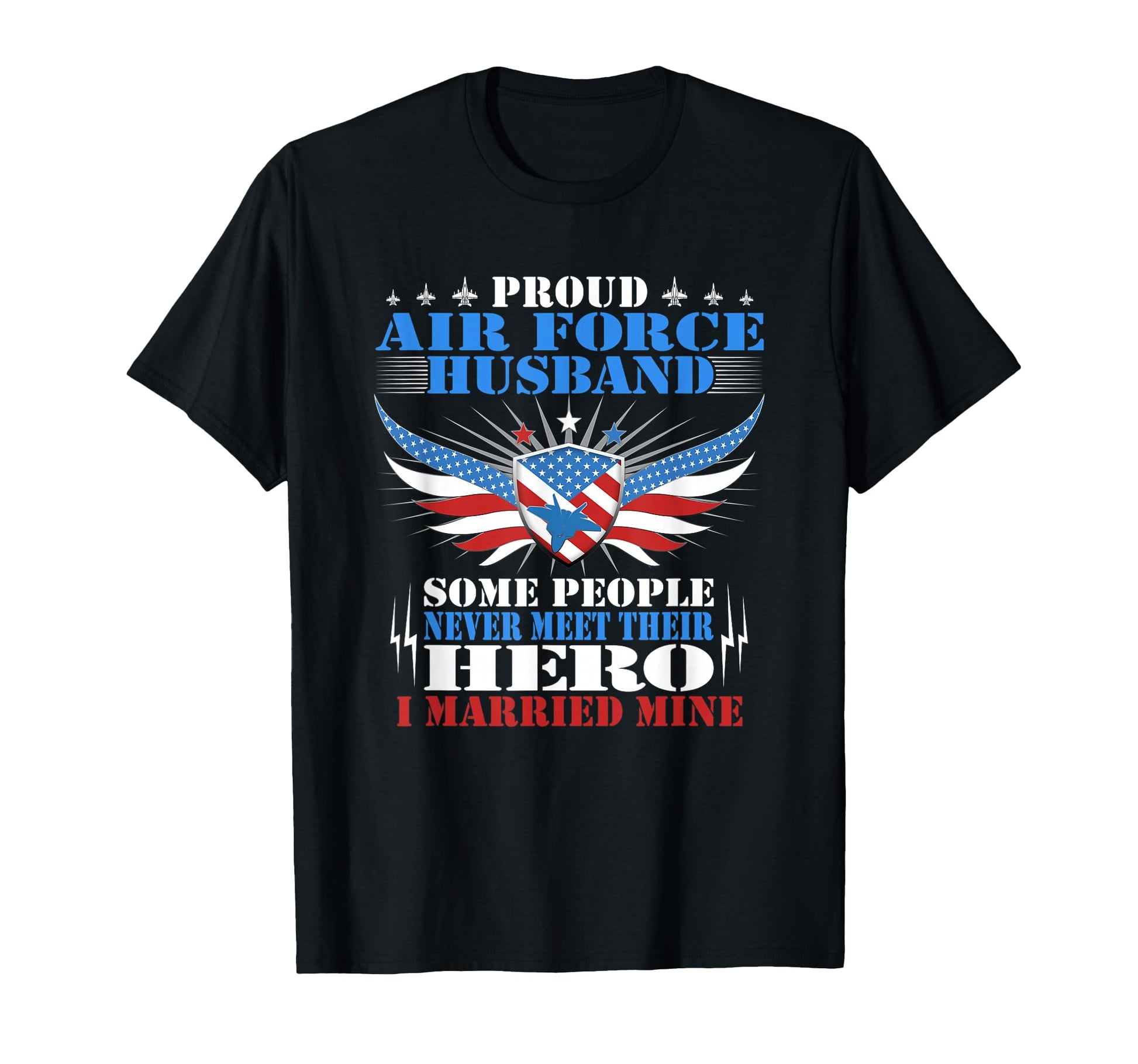 Proud Air Force Husband I Married Mine T-Shirt - Trendy Graphic Unisex - T-Shirt, Sweatshirt, Hoodie