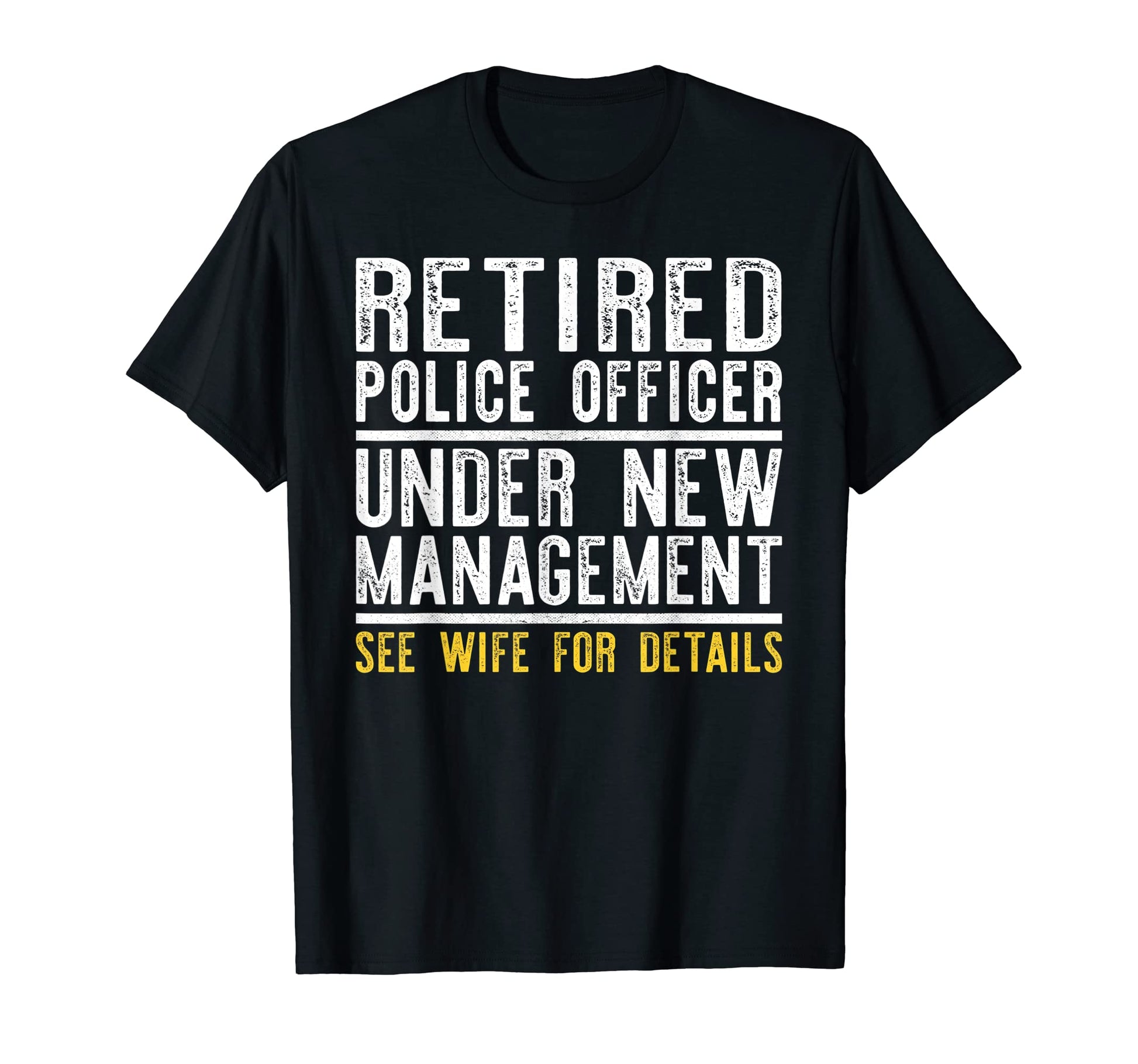 Funny Retirement Police Officer Dad T-Shirt - Graphic Print for Adults - T-Shirt, Sweatshirt, Hoodie