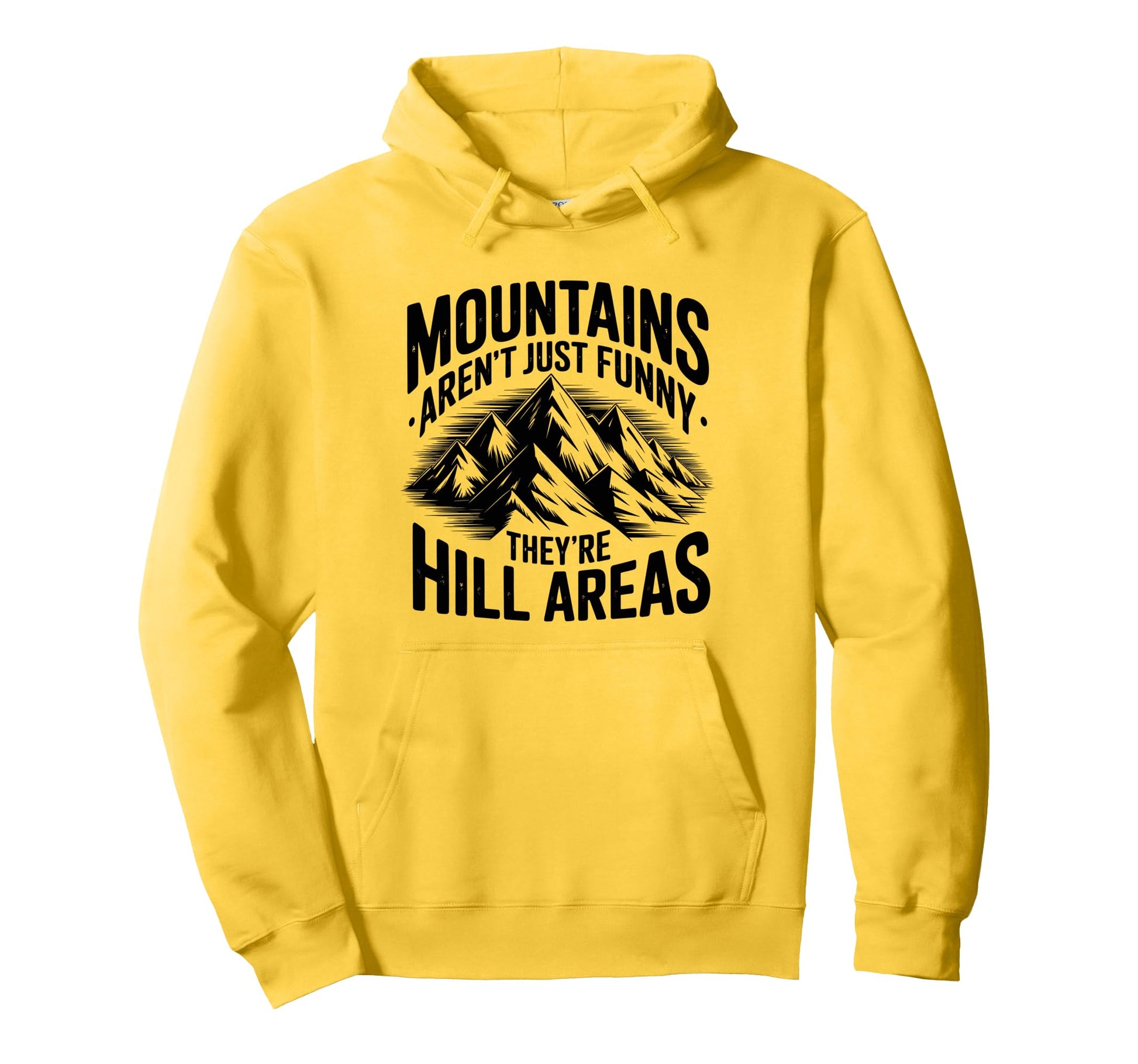Mountains Arent Funny Theyre Hill Areas Hoodie - Unique Graphic Unisex - T-Shirt, Sweatshirt, Hoodie