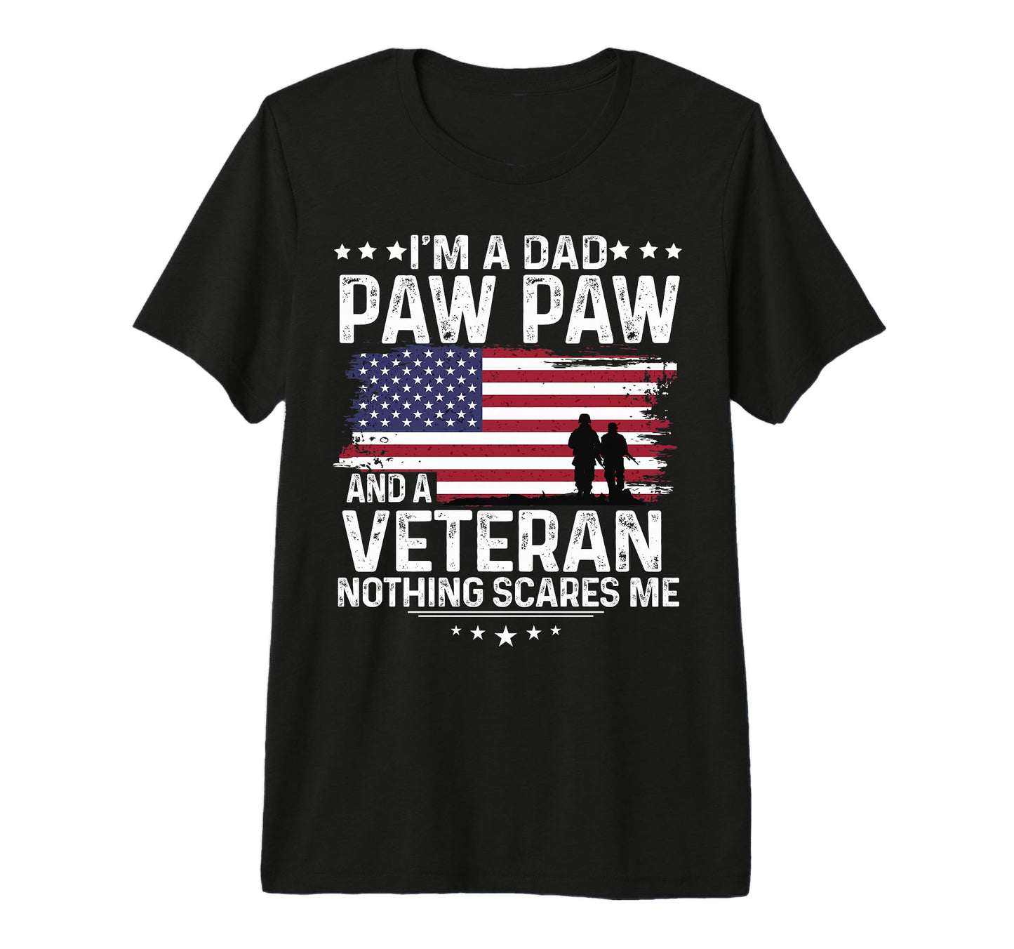 Dad Pawpaw Veteran Nothing Scares Me T-Shirt - Custom Art Print Men Women - T-Shirt, Sweatshirt, Hoodie