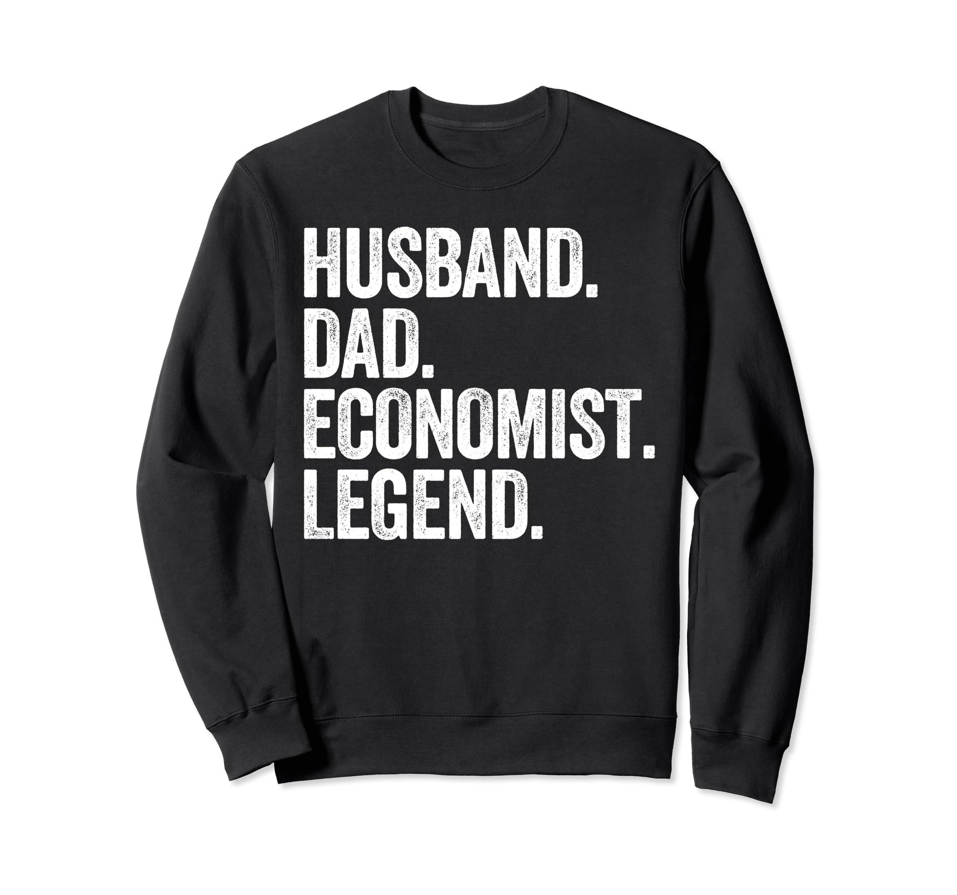 Husband Dad Economist Funny Sweatshirt - Streetwear Style for Adults - T-Shirt, Sweatshirt, Hoodie